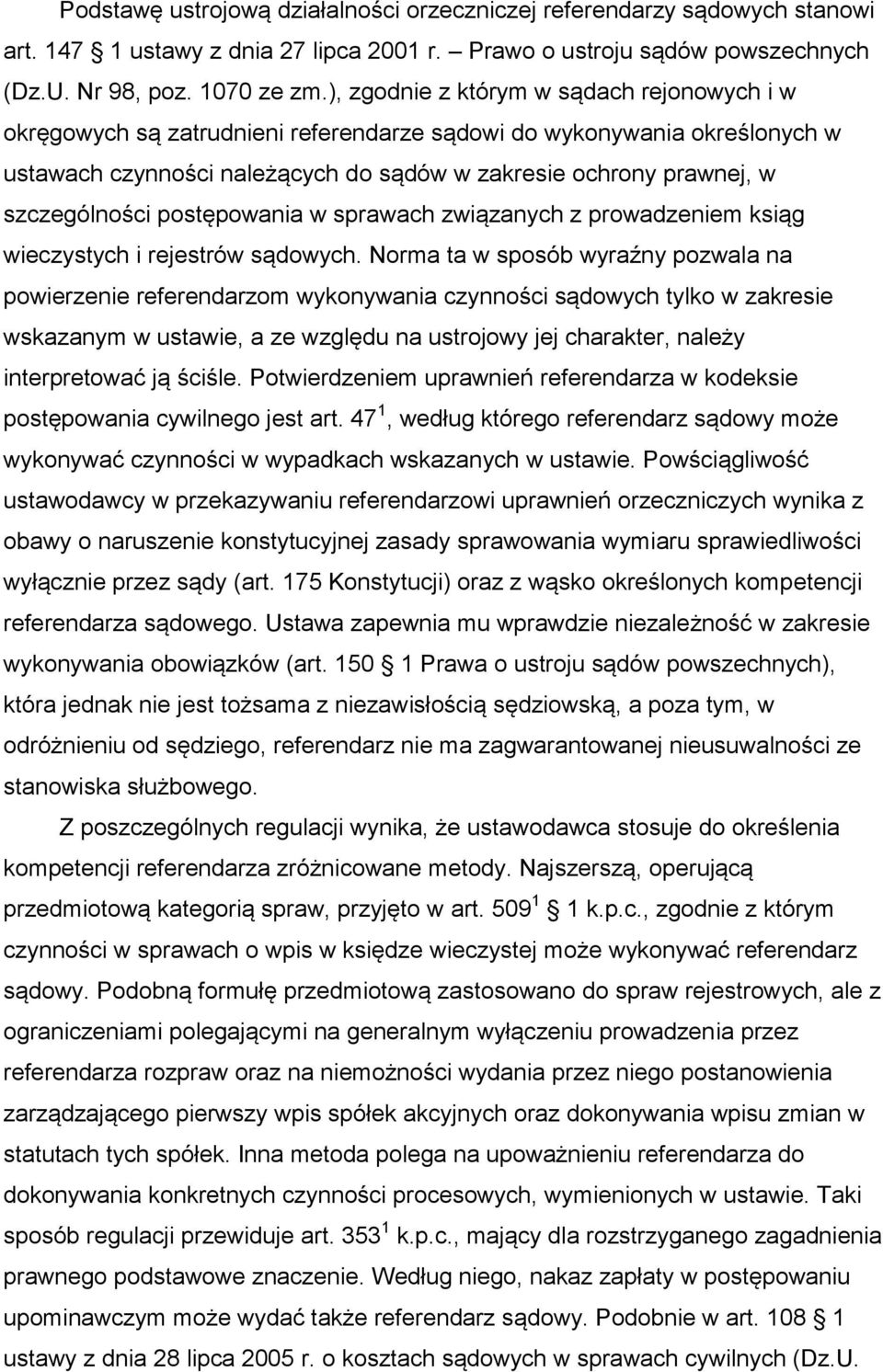 szczególności postępowania w sprawach związanych z prowadzeniem ksiąg wieczystych i rejestrów sądowych.