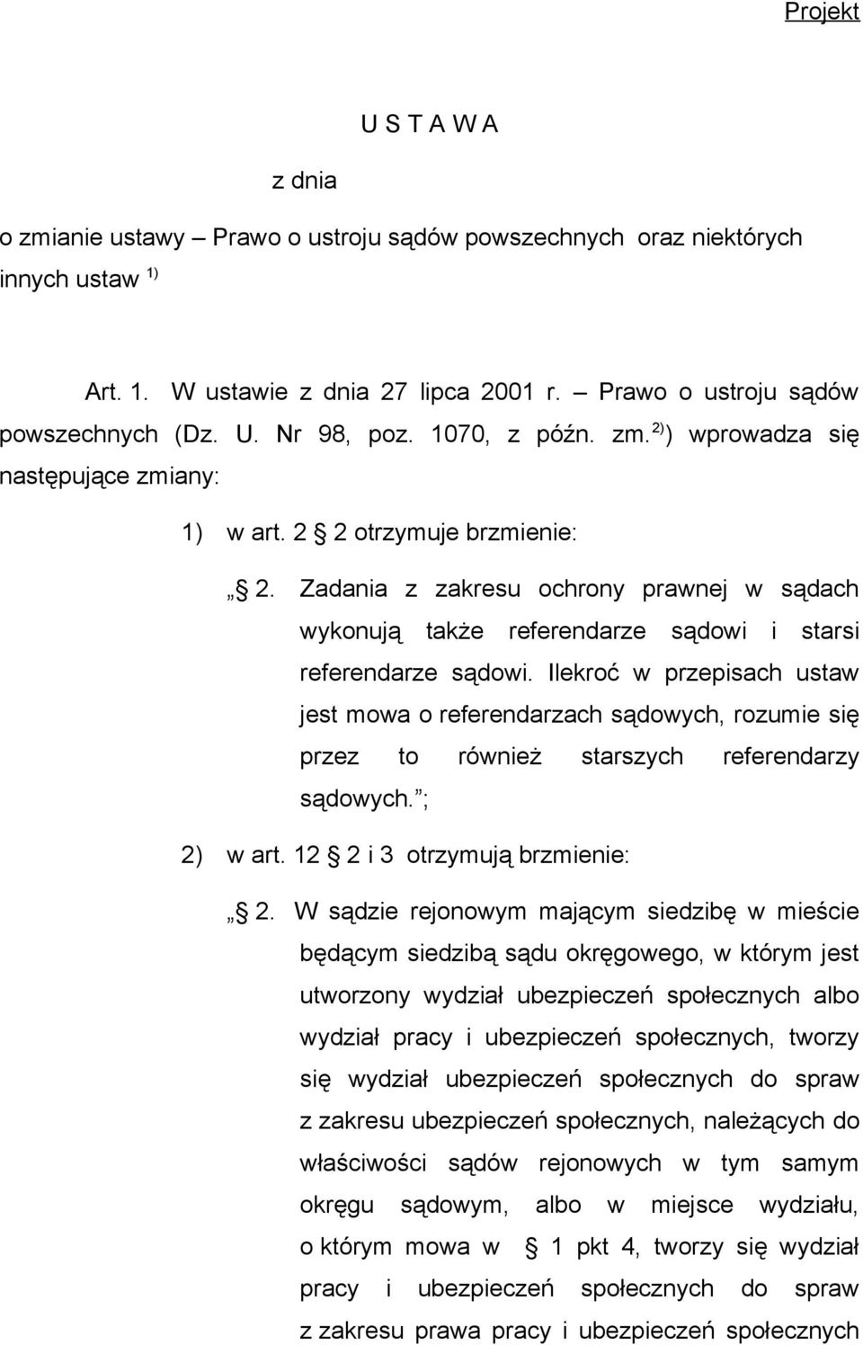 Zadania z zakresu ochrony prawnej w sądach wykonują także referendarze sądowi i starsi referendarze sądowi.