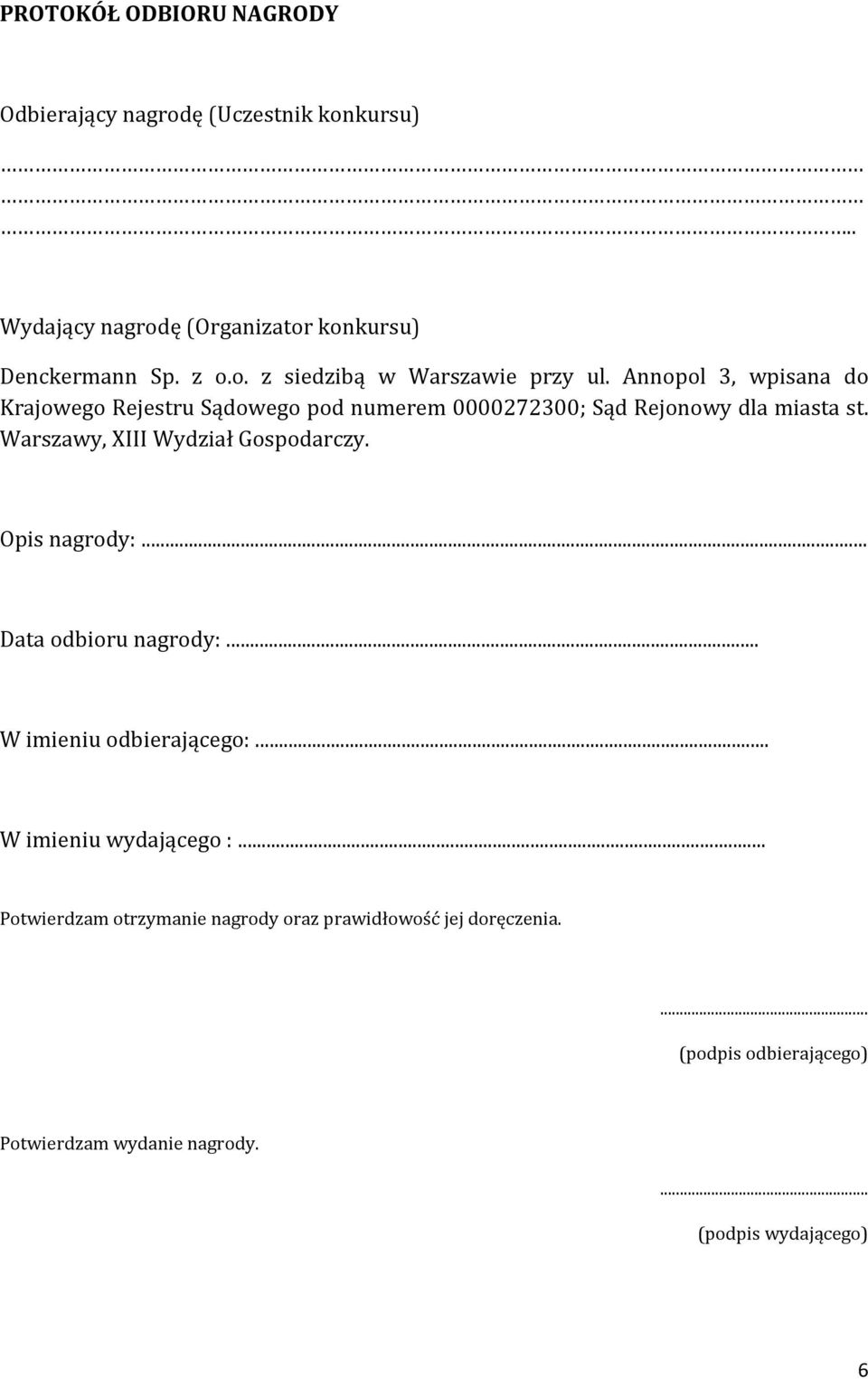 Warszawy, XIII Wydział Gospodarczy. Opis nagrody:... Data odbioru nagrody:... W imieniu odbierającego:... W imieniu wydającego :.