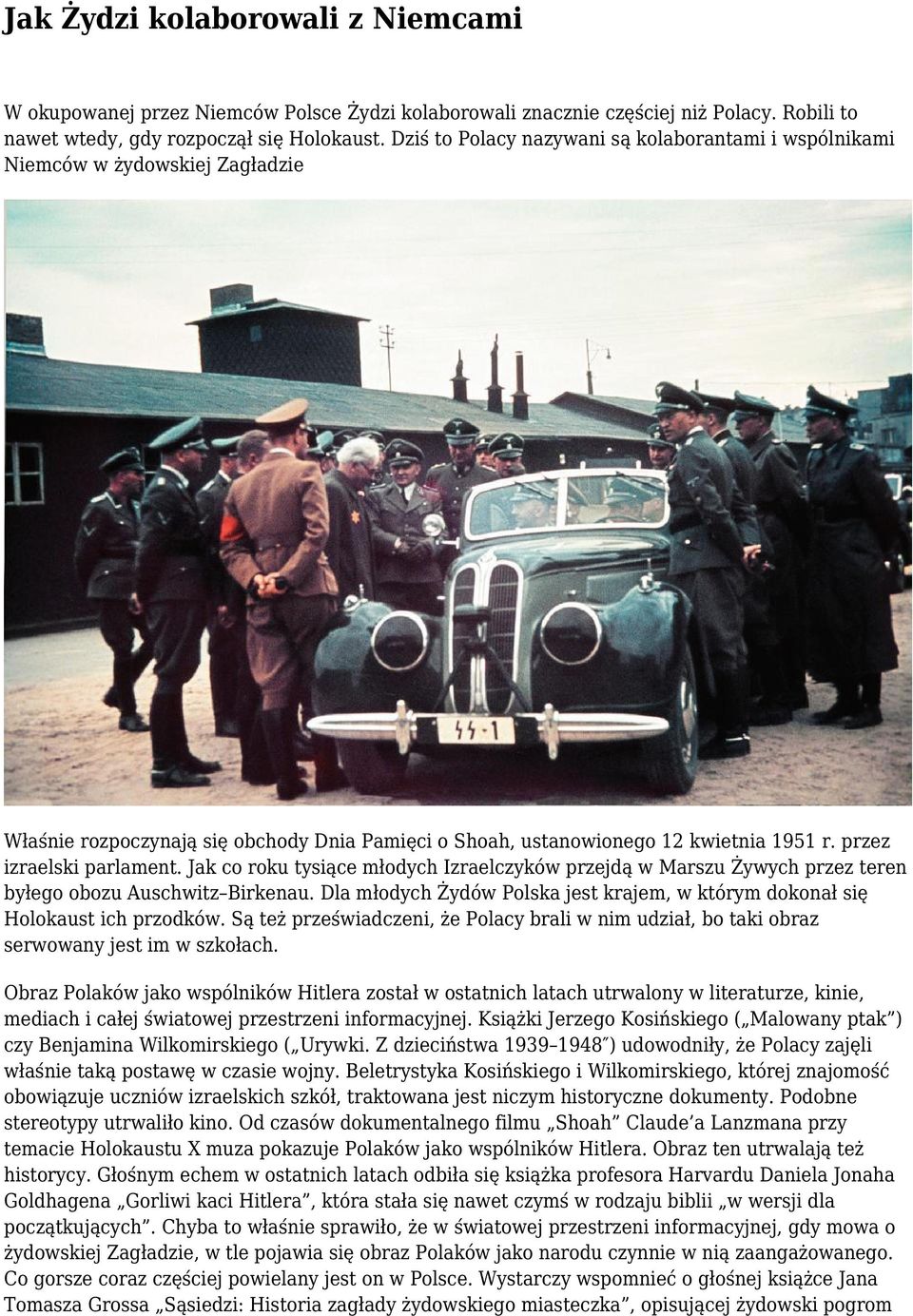 przez izraelski parlament. Jak co roku tysiące młodych Izraelczyków przejdą w Marszu Żywych przez teren byłego obozu Auschwitz Birkenau.