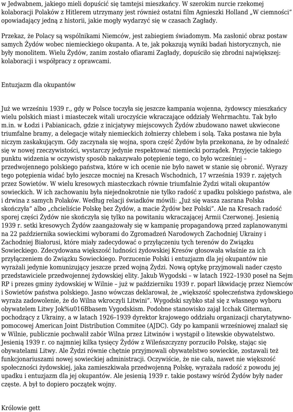 Przekaz, że Polacy są wspólnikami Niemców, jest zabiegiem świadomym. Ma zasłonić obraz postaw samych Żydów wobec niemieckiego okupanta.