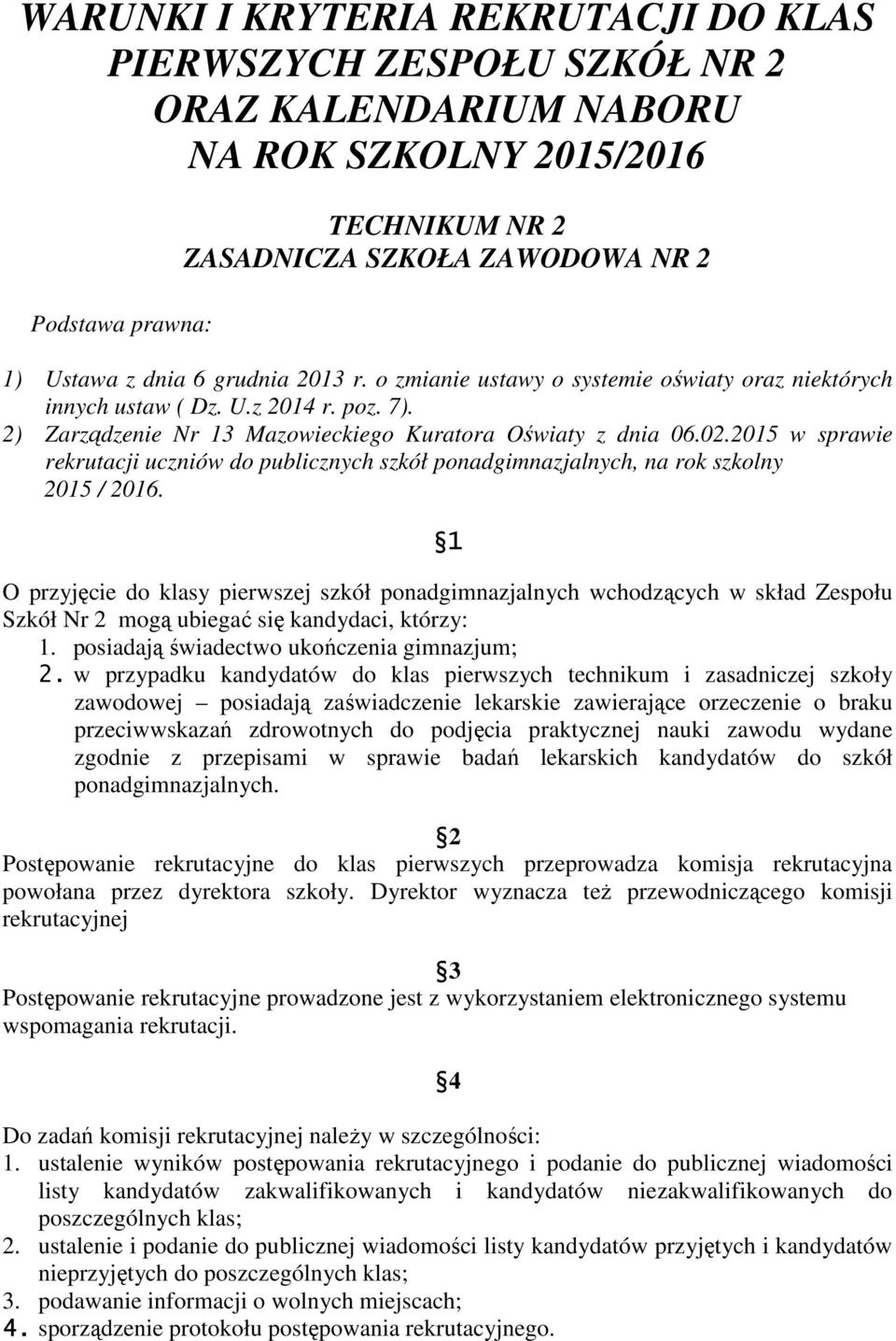 2015 w sprawie rekrutacji uczniów do publicznych szkół ponadgimnazjalnych, na rok szkolny 2015 / 2016.