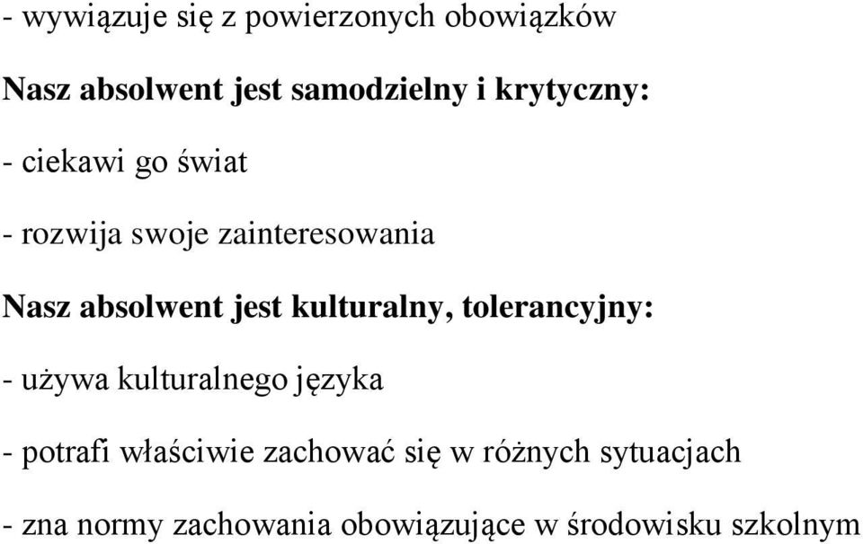 jest kulturalny, tolerancyjny: - używa kulturalnego języka - potrafi właściwie