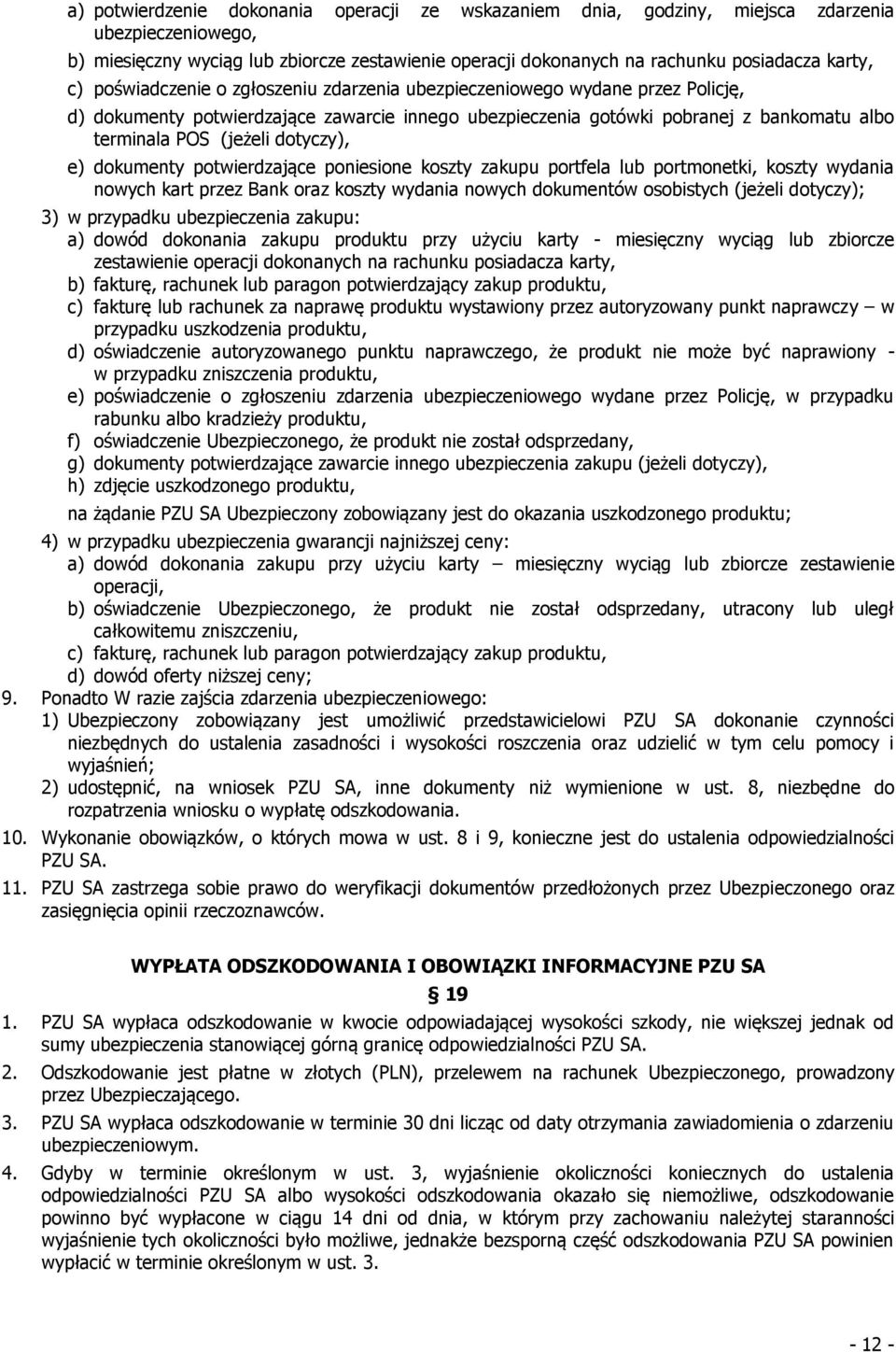 dotyczy), e) dokumenty potwierdzające poniesione koszty zakupu portfela lub portmonetki, koszty wydania nowych kart przez Bank oraz koszty wydania nowych dokumentów osobistych (jeżeli dotyczy); 3) w