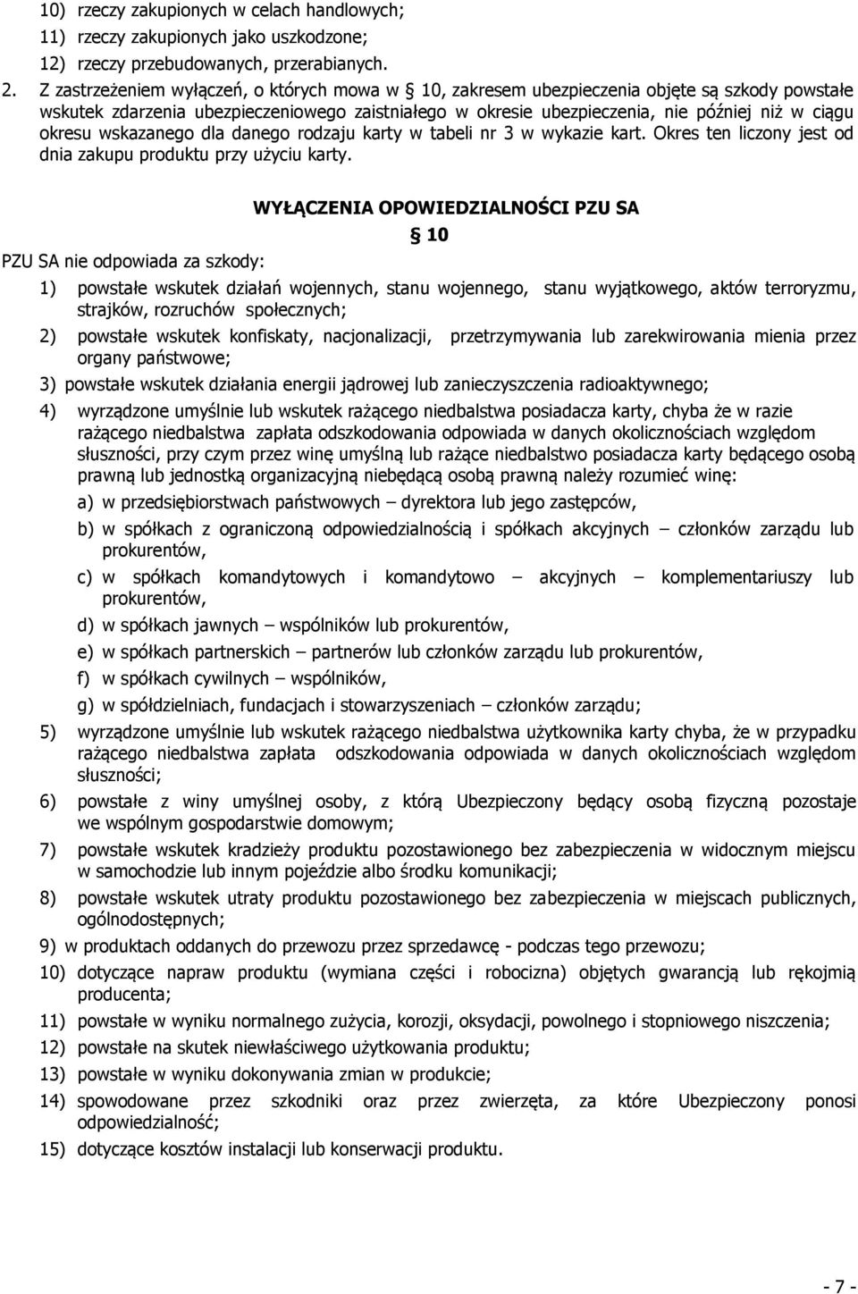 okresu wskazanego dla danego rodzaju karty w tabeli nr 3 w wykazie kart. Okres ten liczony jest od dnia zakupu produktu przy użyciu karty.