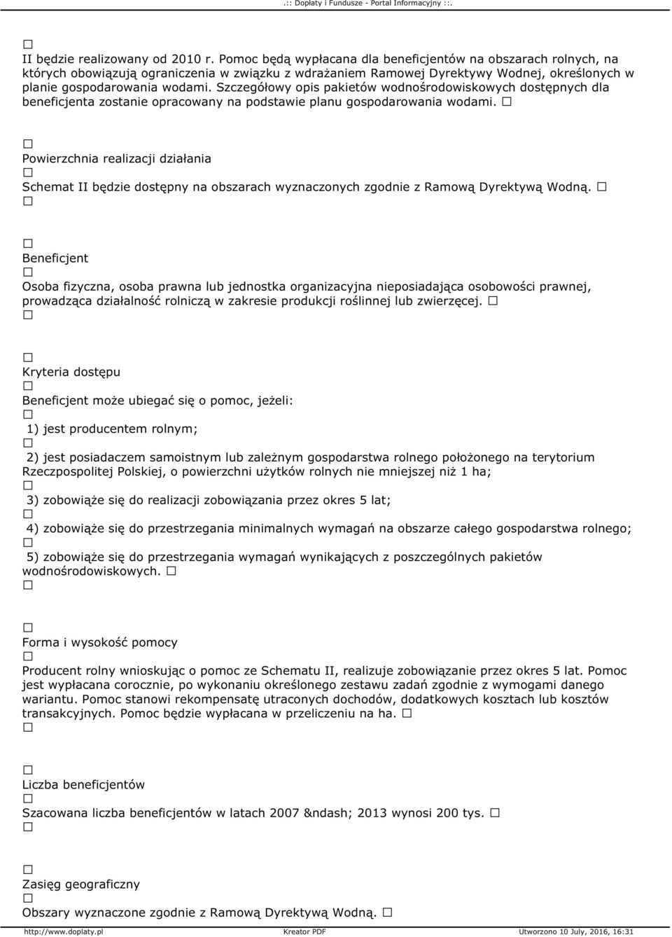 Szczegółowy opis pakietów wodnośrodowiskowych dostępnych dla beneficjenta zostanie opracowany na podstawie planu gospodarowania wodami.