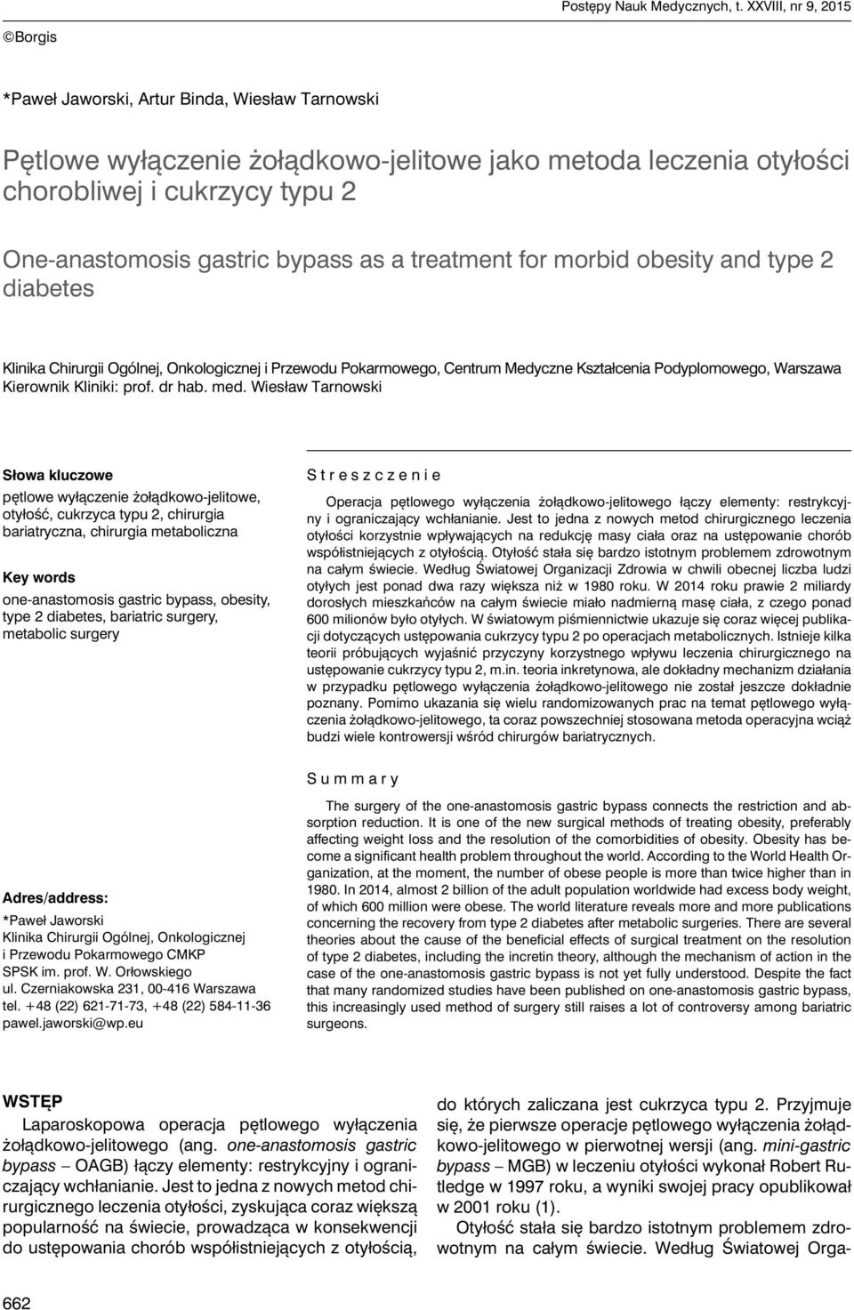bypass as a treatment for morbid obesity and type 2 diabetes Klinika Chirurgii Ogólnej, Onkologicznej i Przewodu Pokarmowego, Centrum Medyczne Kształcenia Podyplomowego, Warszawa Kierownik Kliniki:
