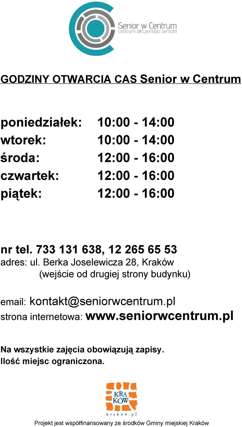 Berka Joselewicza 28, Kraków (wejście od drugiej strony budynku) email: kontakt@seniorwcentrum.