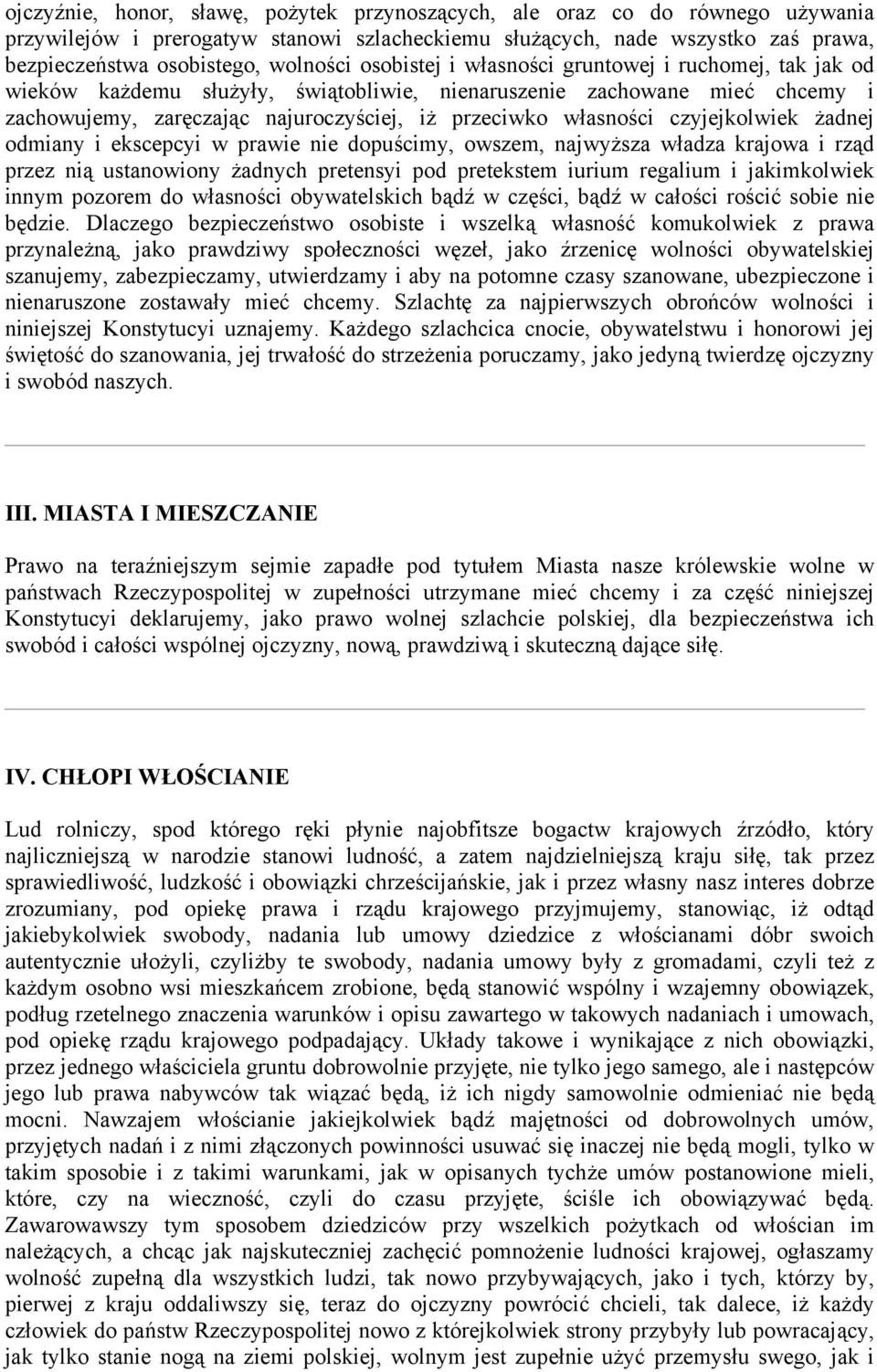 czyjejkolwiek żadnej odmiany i ekscepcyi w prawie nie dopuścimy, owszem, najwyższa władza krajowa i rząd przez nią ustanowiony żadnych pretensyi pod pretekstem iurium regalium i jakimkolwiek innym
