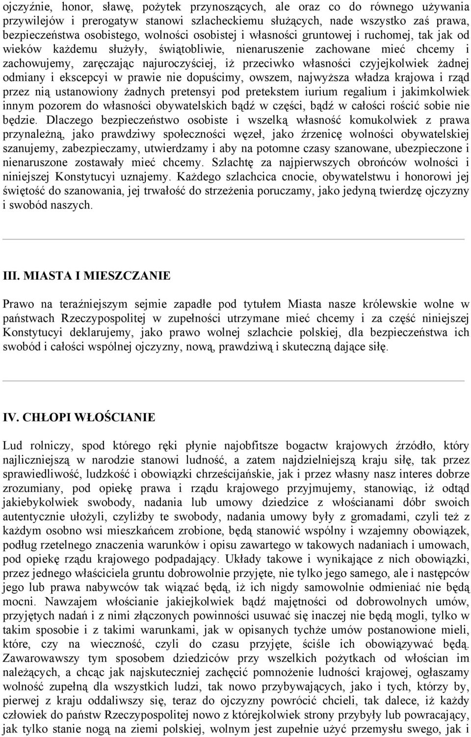 czyjejkolwiek żadnej odmiany i ekscepcyi w prawie nie dopuścimy, owszem, najwyższa władza krajowa i rząd przez nią ustanowiony żadnych pretensyi pod pretekstem iurium regalium i jakimkolwiek innym