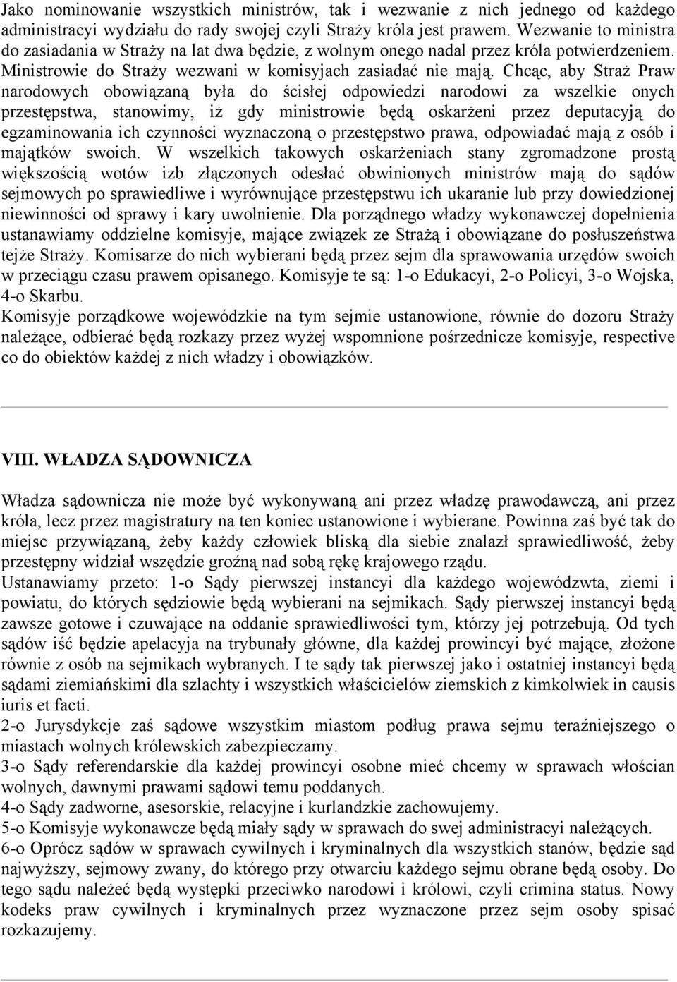 Chcąc, aby Straż Praw narodowych obowiązaną była do ścisłej odpowiedzi narodowi za wszelkie onych przestępstwa, stanowimy, iż gdy ministrowie będą oskarżeni przez deputacyją do egzaminowania ich