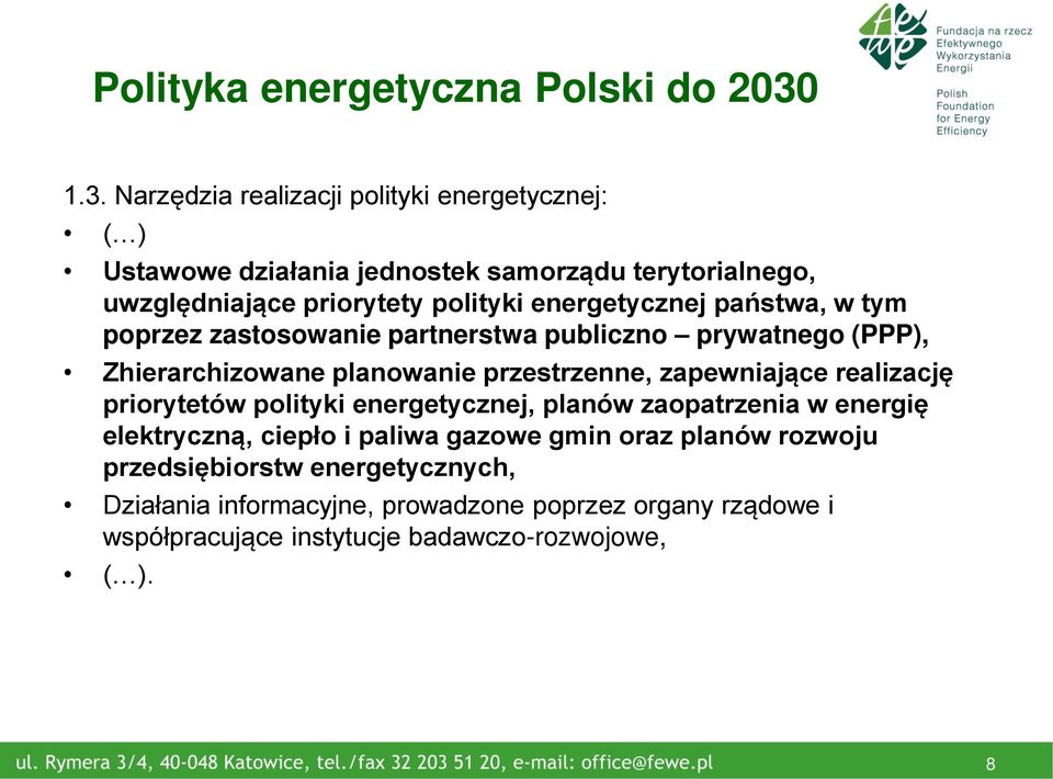 energetycznej państwa, w tym poprzez zastosowanie partnerstwa publiczno prywatnego (PPP), Zhierarchizowane planowanie przestrzenne, zapewniające