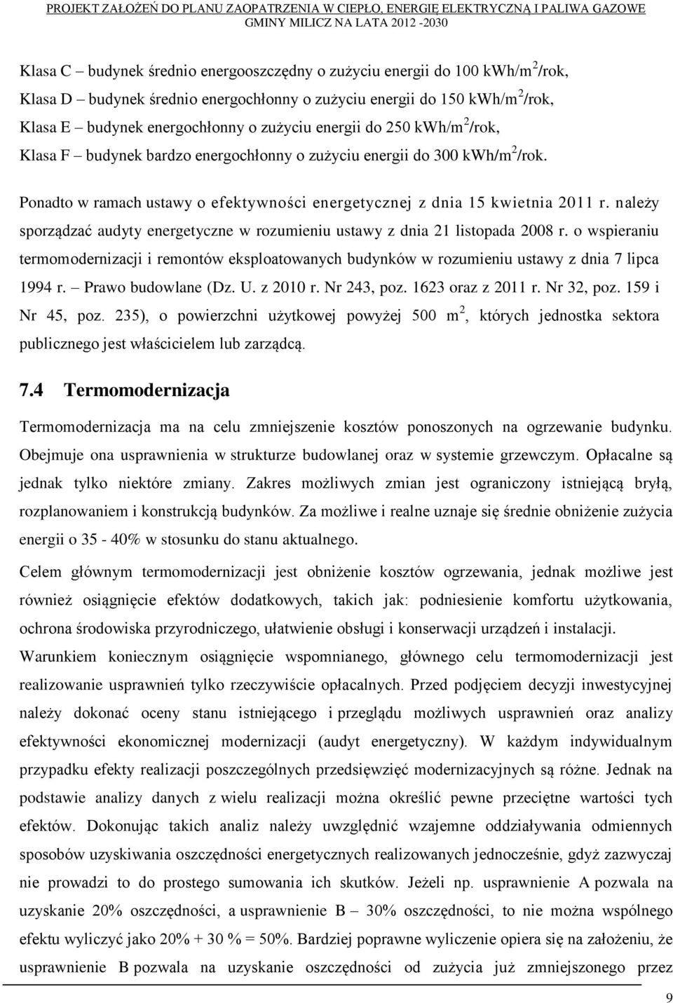 należy sporządzać audyty energetyczne w rozumieniu ustawy z dnia 21 listopada 2008 r. o wspieraniu termomodernizacji i remontów eksploatowanych budynków w rozumieniu ustawy z dnia 7 lipca 1994 r.