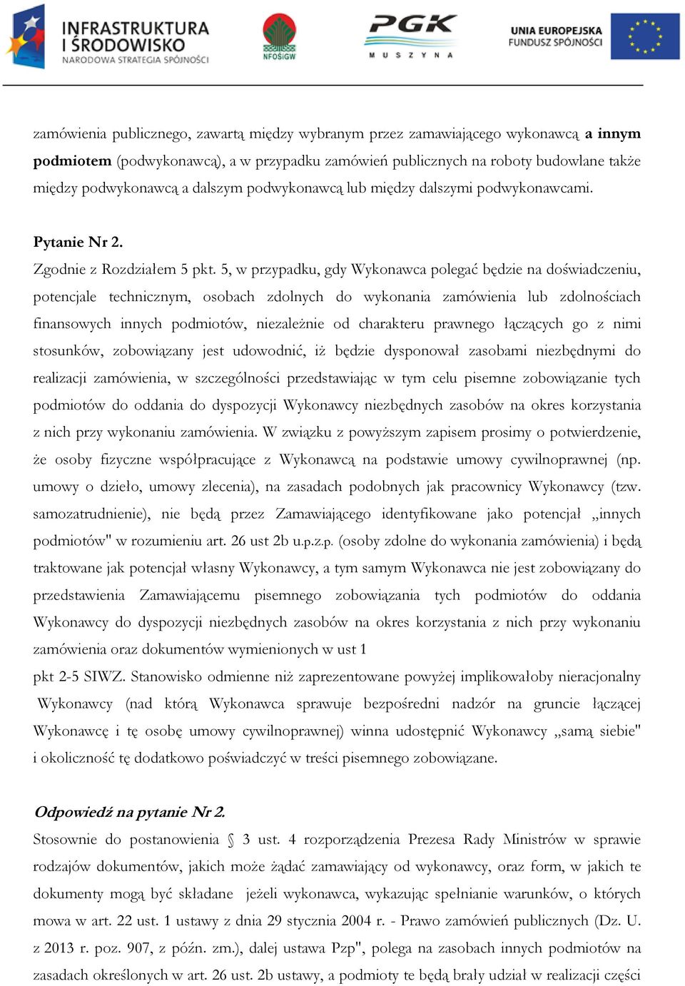 5, w przypadku, gdy Wykonawca polegać będzie na doświadczeniu, potencjale technicznym, osobach zdolnych do wykonania zamówienia lub zdolnościach finansowych innych podmiotów, niezależnie od