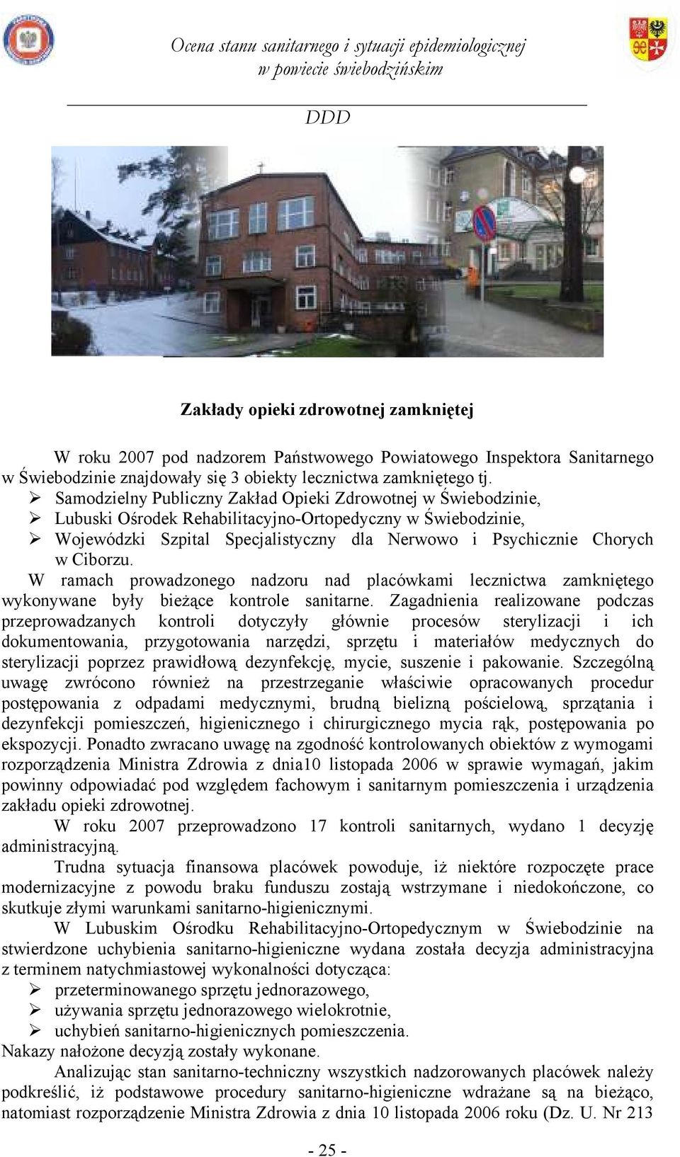Ciborzu. W ramach prowadzonego nadzoru nad placówkami lecznictwa zamkniętego wykonywane były bieżące kontrole sanitarne.