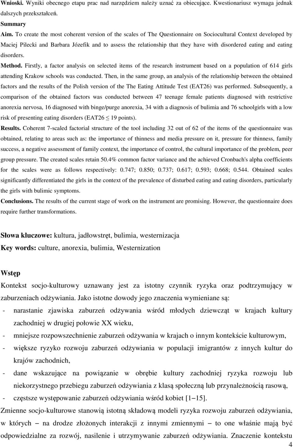 disordered eating and eating disorders. Method. Firstly, a factor analysis on selected items of the research instrument based on a population of 614 girls attending Krakow schools was conducted.