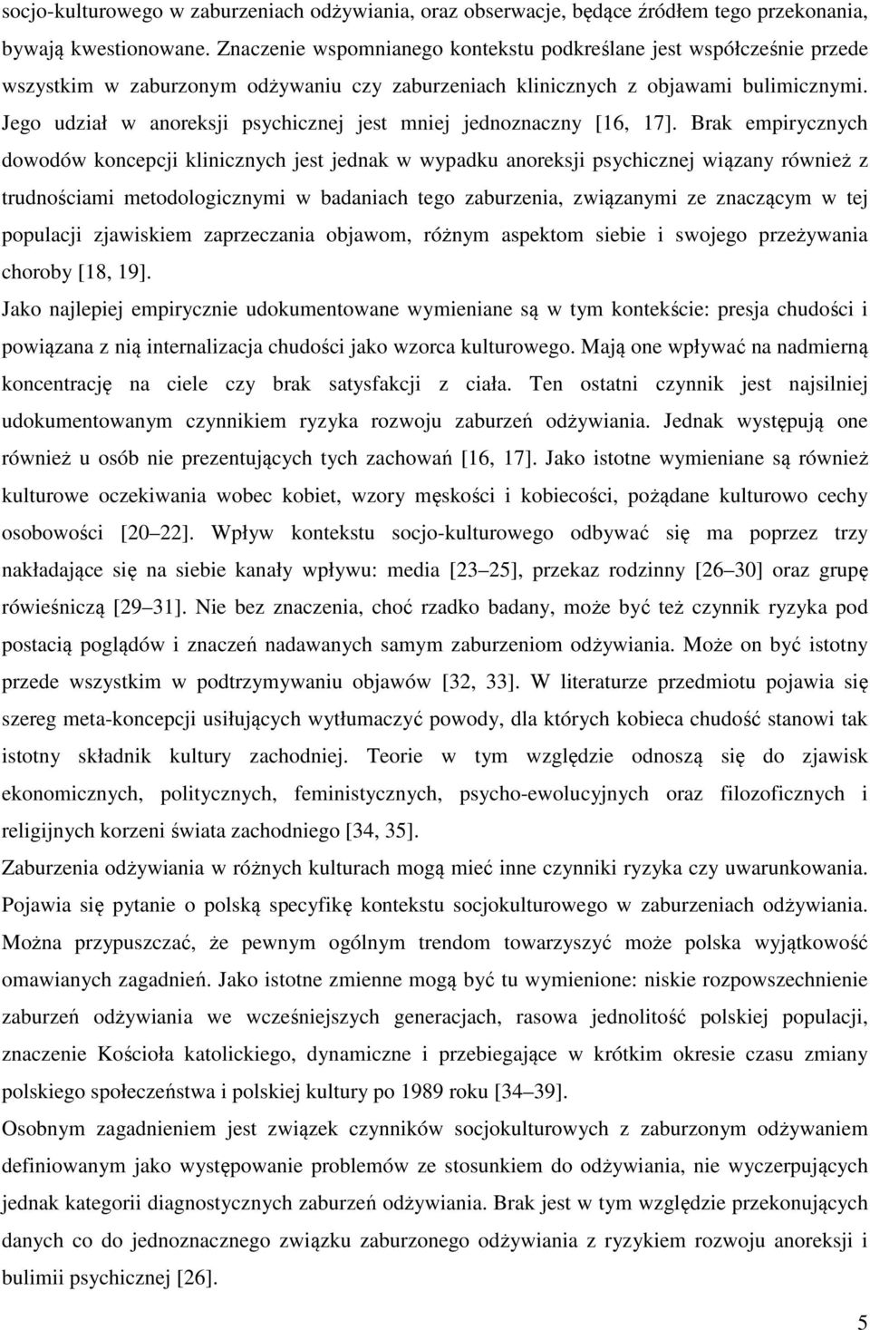 Jego udział w anoreksji psychicznej jest mniej jednoznaczny [16, 17].