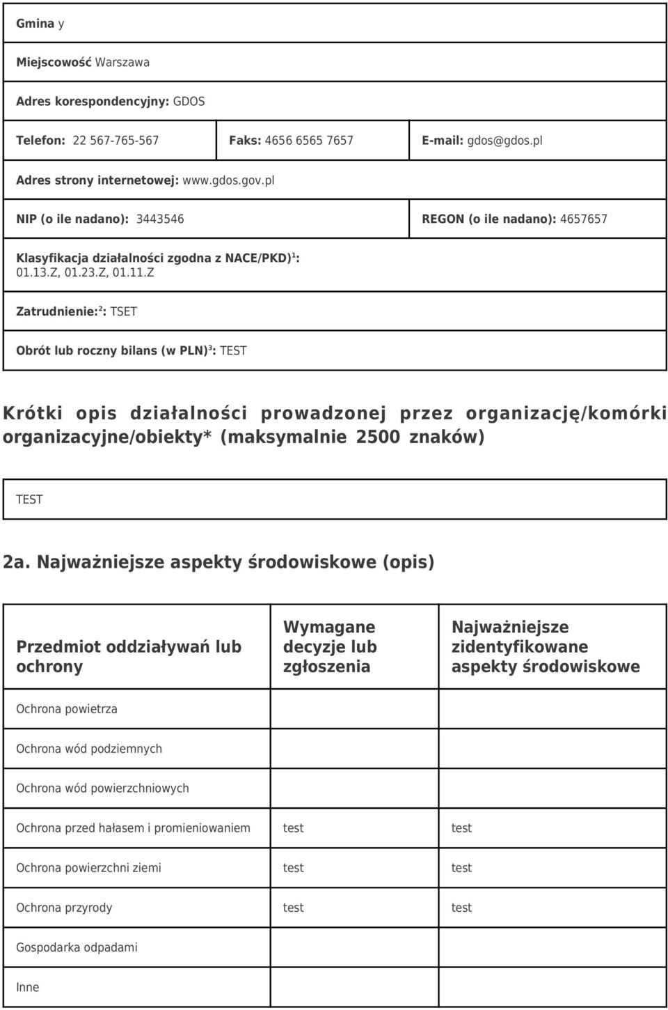 Z Zatrudnienie: 2 : TSET Obrót lub roczny bilans (w PLN) 3 : TEST Krótki opis działalności prowadzonej przez organizację/komórki organizacyjne/obiekty* (maksymalnie 2500 znaków) TEST 2a.