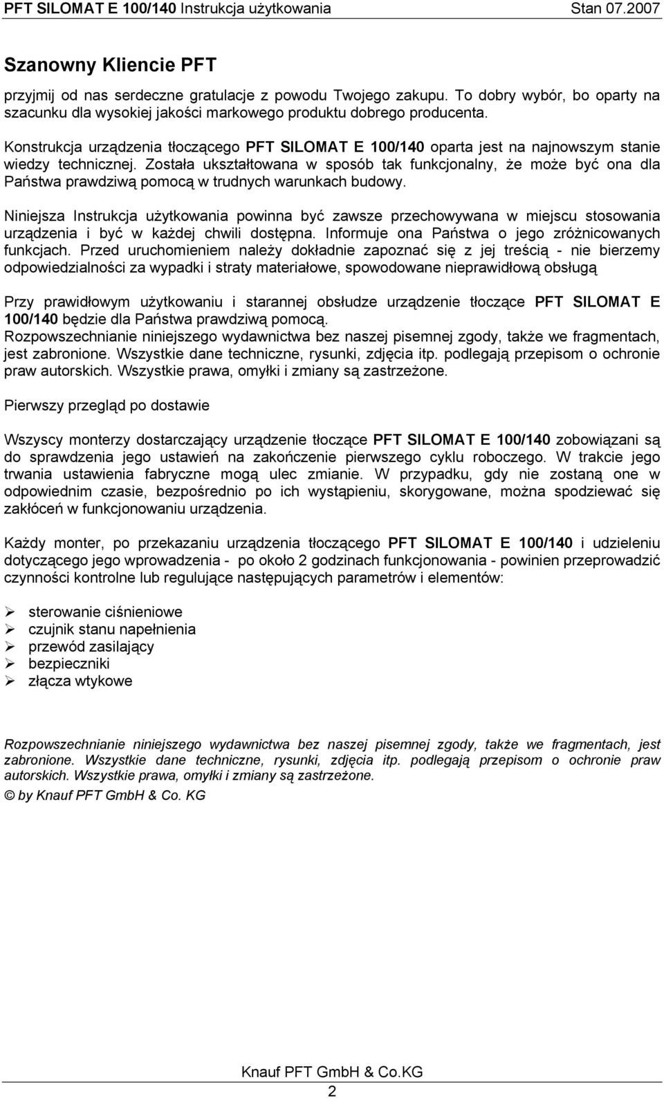 Została ukształtowana w sposób tak funkcjonalny, że może być ona dla Państwa prawdziwą pomocą w trudnych warunkach budowy.