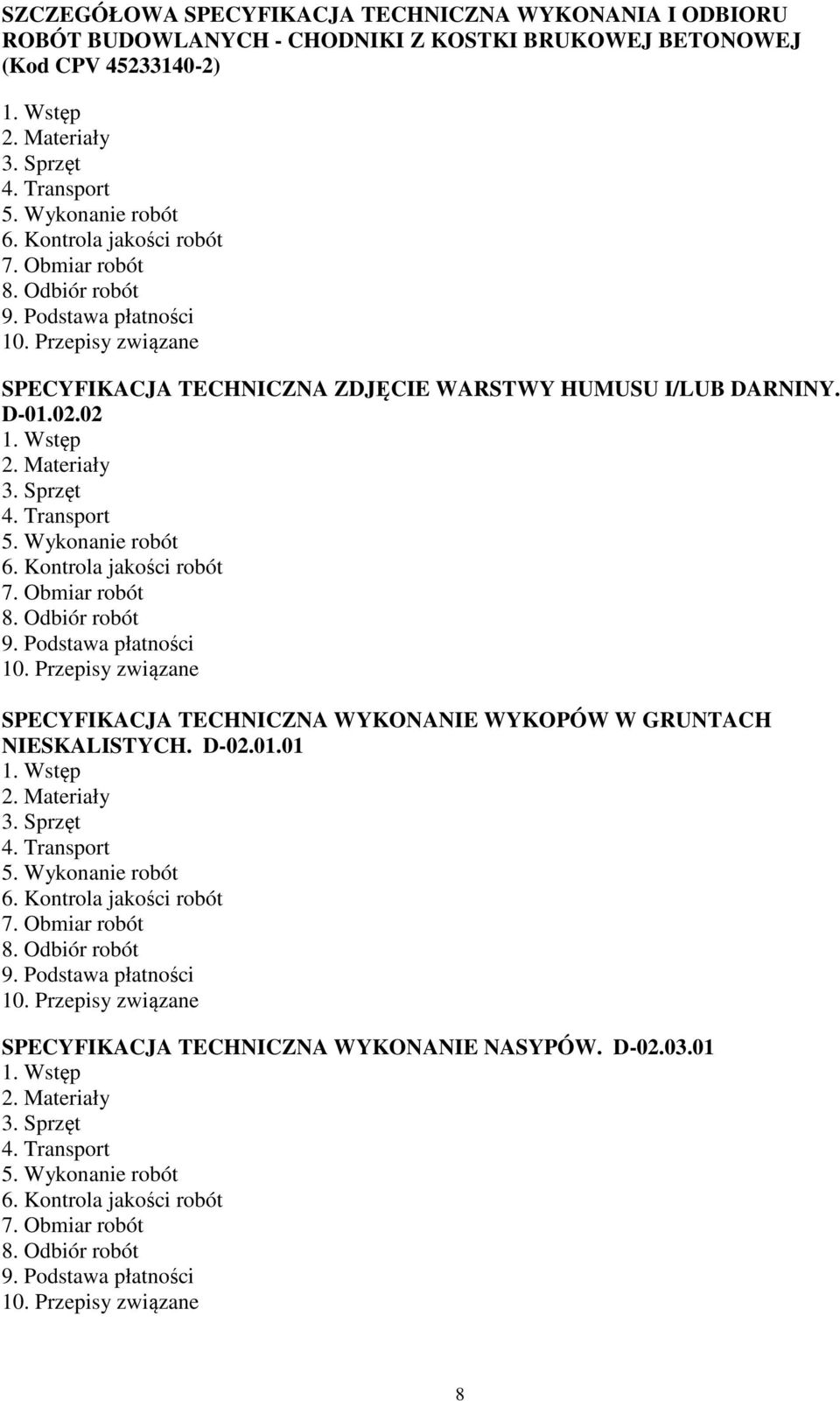 Sprzęt 4. Transport 5. Wykonanie robót 6. Kontrola jakości robót 7. Obmiar robót 8. Odbiór robót 9. Podstawa płatności 10.