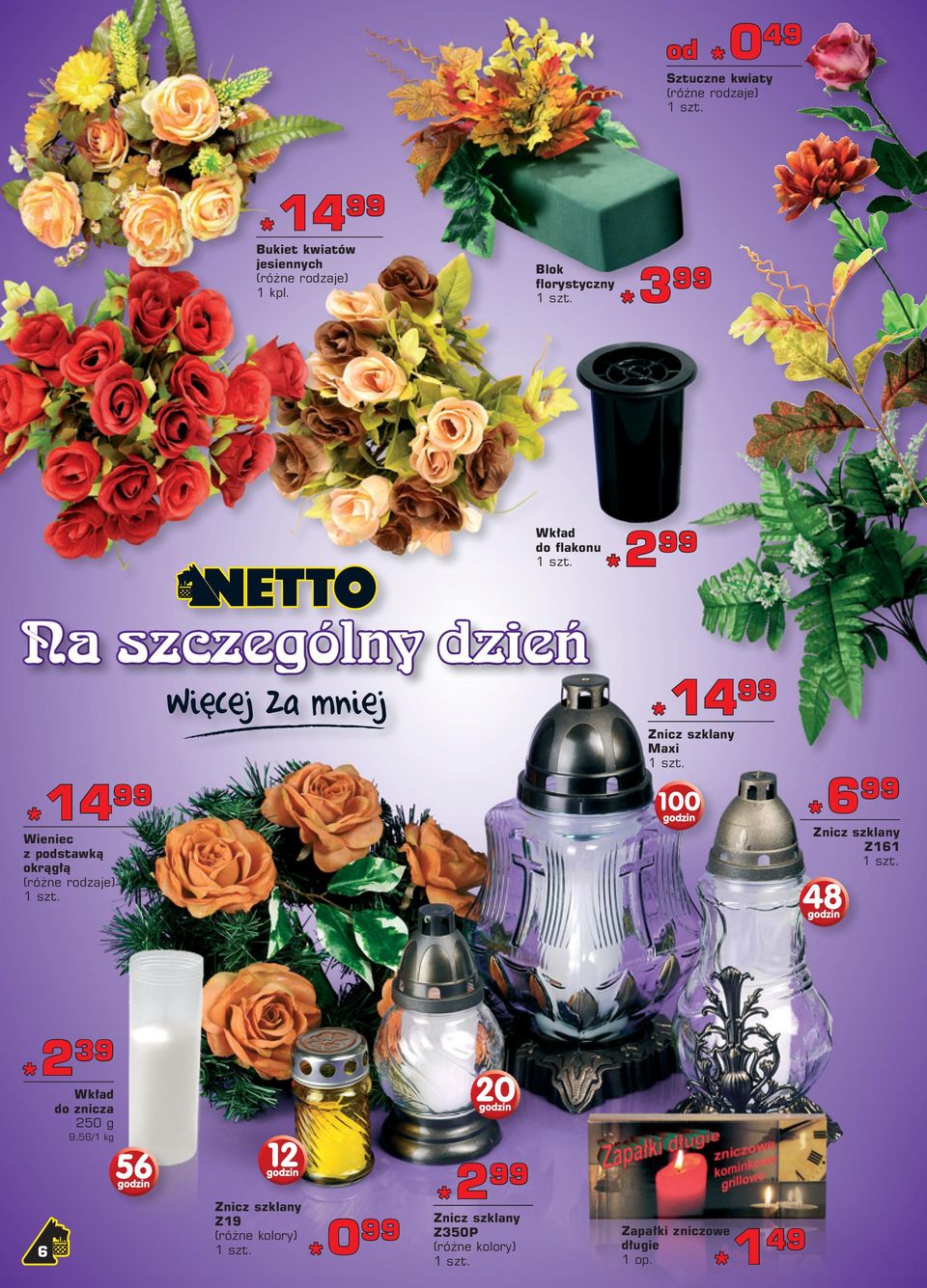 podstawką okrągłą 39 2 Wkład do znicza 250 g 9,56/1 kg Znicz szklany Z19