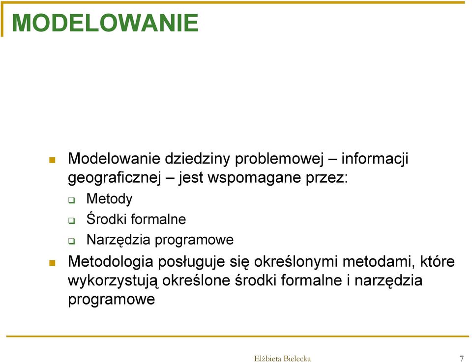 Narzędzia programowe Metodologia posługuje się określonymi metodami,