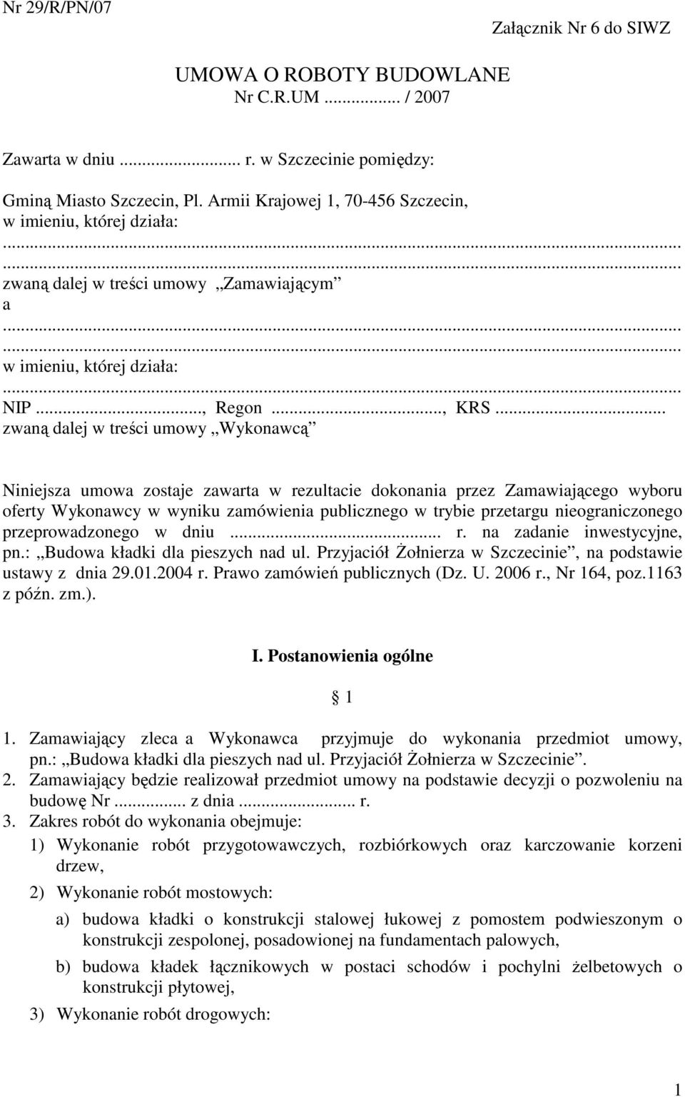 .. zwaną dalej w treści umowy Wykonawcą Niniejsza umowa zostaje zawarta w rezultacie dokonania przez Zamawiającego wyboru oferty Wykonawcy w wyniku zamówienia publicznego w trybie przetargu