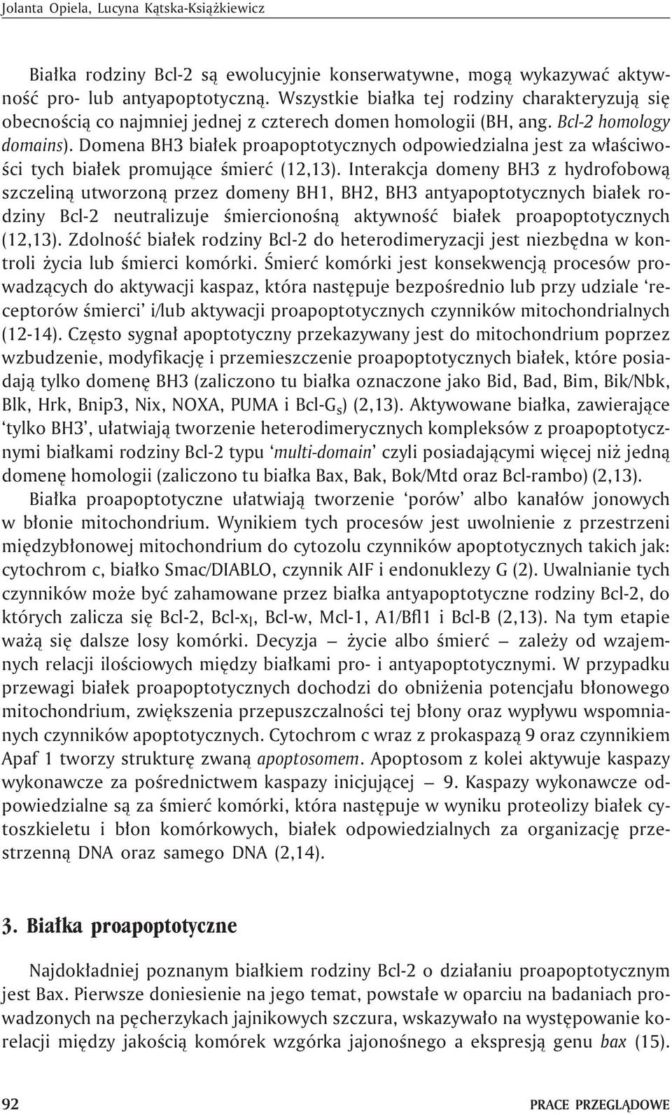 Domena BH3 bia³ek proapoptotycznych odpowiedzialna jest za w³aœciwoœci tych bia³ek promuj¹ce œmieræ (12,13).