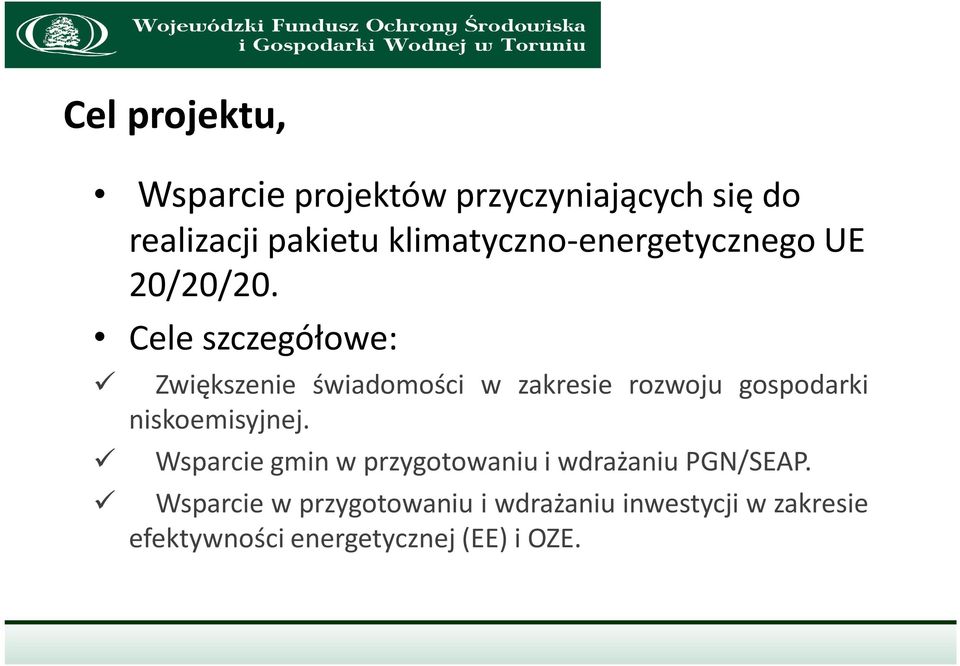 Cele szczegółowe: Zwiększenie świadomości w zakresie rozwoju gospodarki niskoemisyjnej.