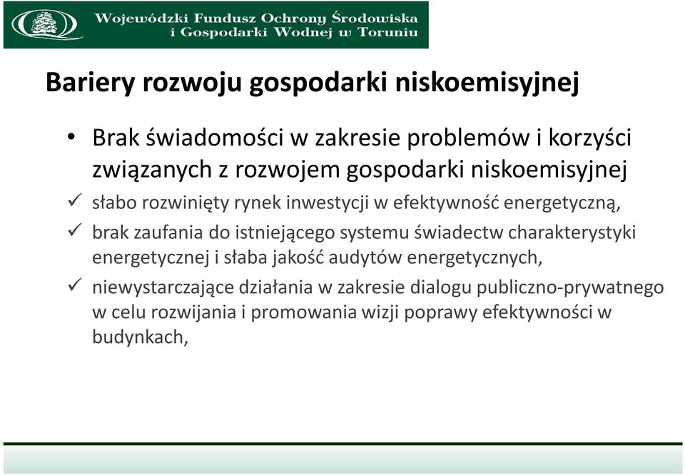 istniejącego systemu świadectw charakterystyki energetycznej i słaba jakość audytów energetycznych,