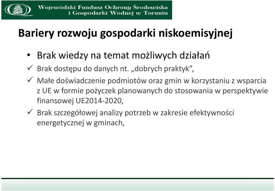 dobrych praktyk, Małe doświadczenie podmiotów oraz gmin w korzystaniu z wsparcia z UE w