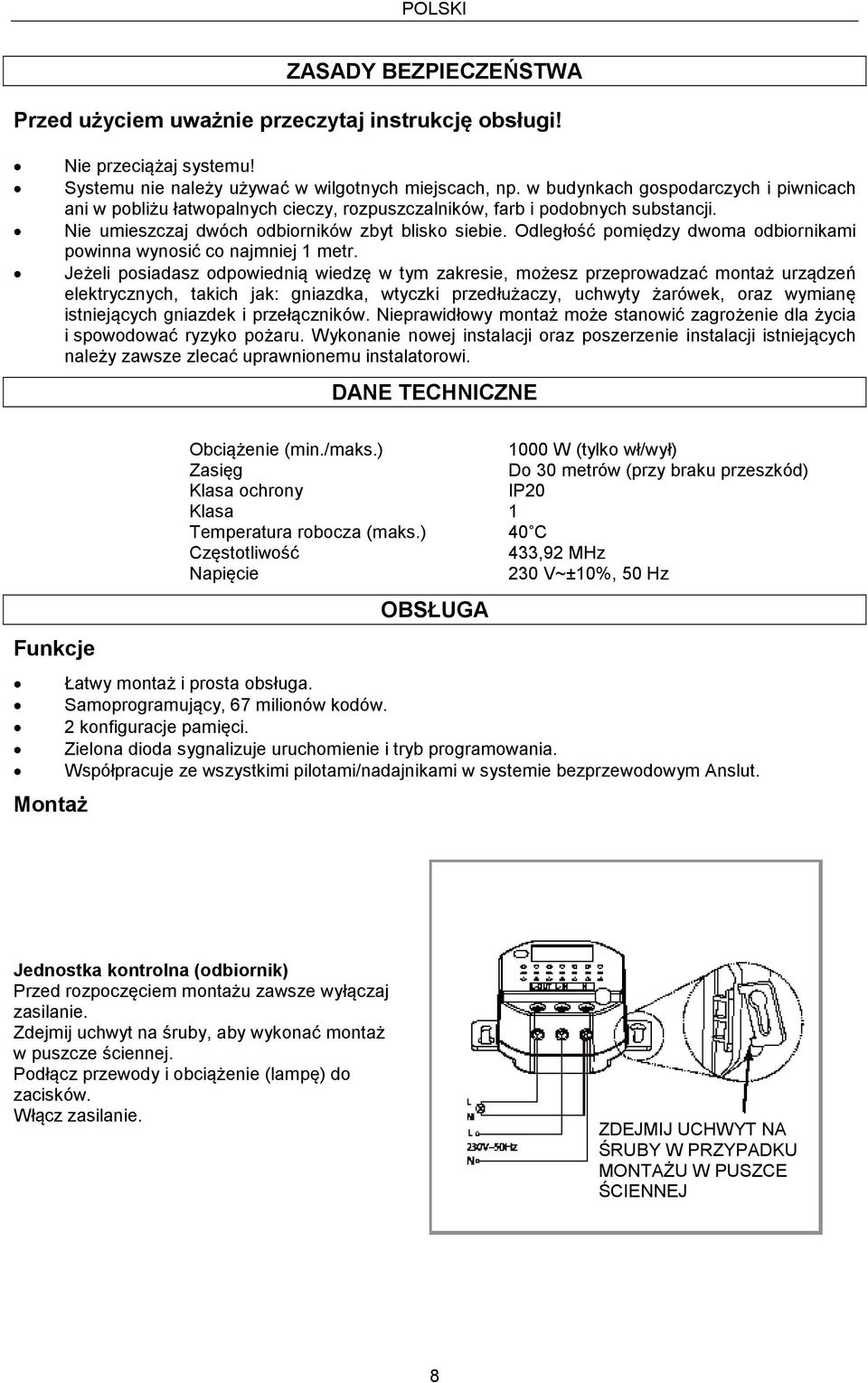 Odległość pomiędzy dwoma odbiornikami powinna wynosić co najmniej 1 metr.