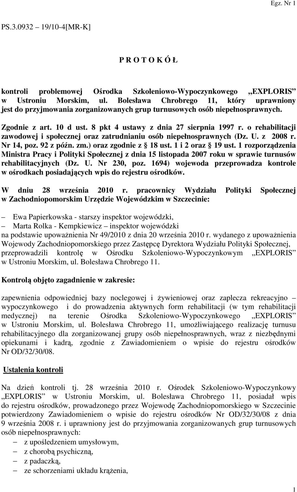 o rehabilitacji zawodowej i społecznej oraz zatrudnianiu osób niepełnosprawnych (Dz. U. z 2008 r. Nr 14, poz. 92 z późn. zm.) oraz zgodnie z 18 ust. 1 i 2 oraz 19 ust.