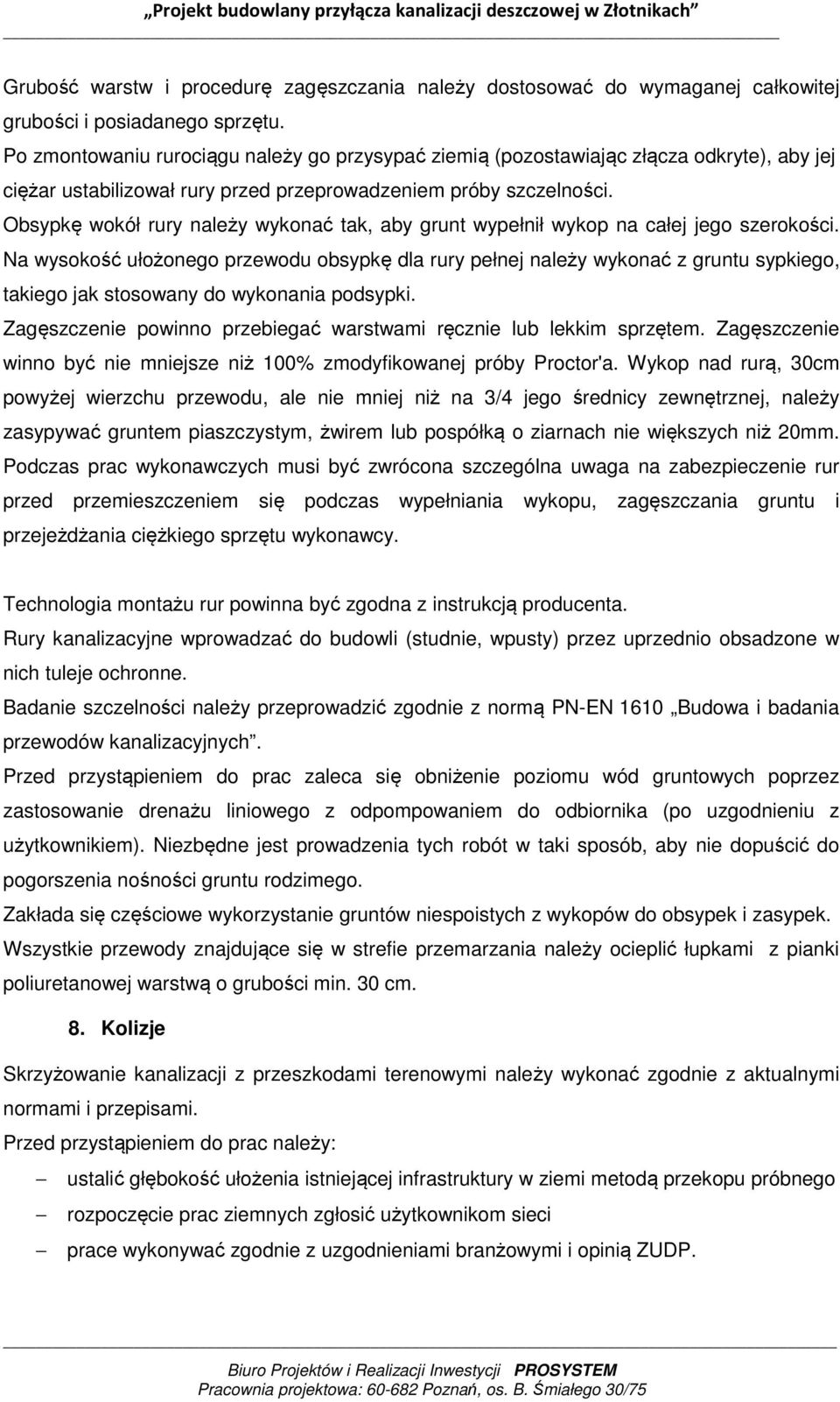 Obsypkę wokół rury należy wykonać tak, aby grunt wypełnił wykop na całej jego szerokości.