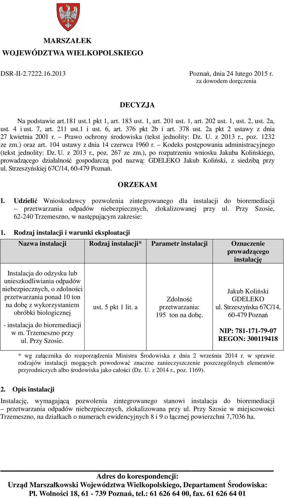 , poz. 1232 ze zm.) oraz art. 104 ustawy z dnia 14 czerwca 1960 r. Kodeks postępowania administracyjnego (tekst jednolity: Dz. U. z 2013 r., poz. 267 ze zm.