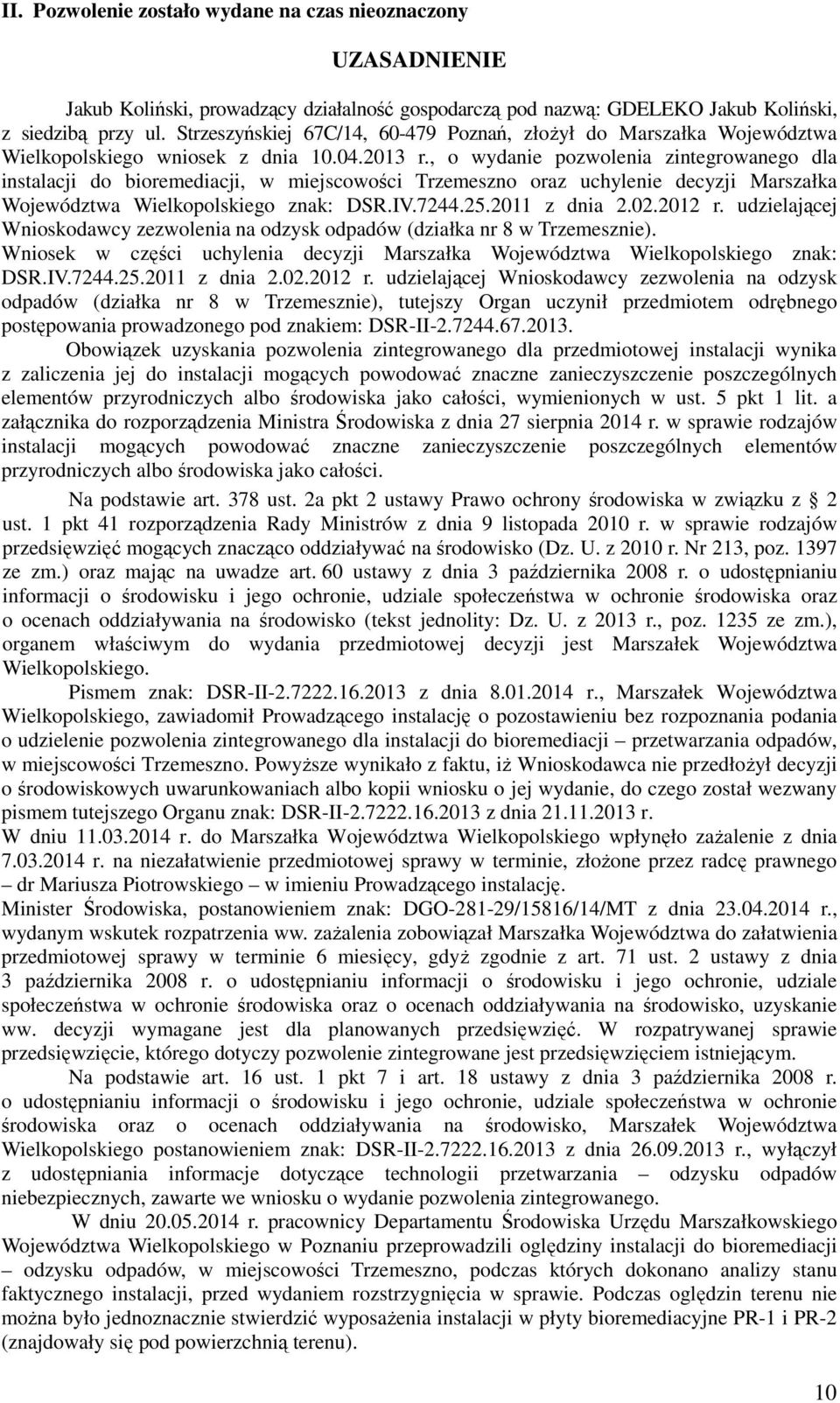 , o wydanie pozwolenia zintegrowanego dla instalacji do bioremediacji, w miejscowości Trzemeszno oraz uchylenie decyzji Marszałka Województwa Wielkopolskiego znak: DSR.IV.7244.25.2011 z dnia 2.02.