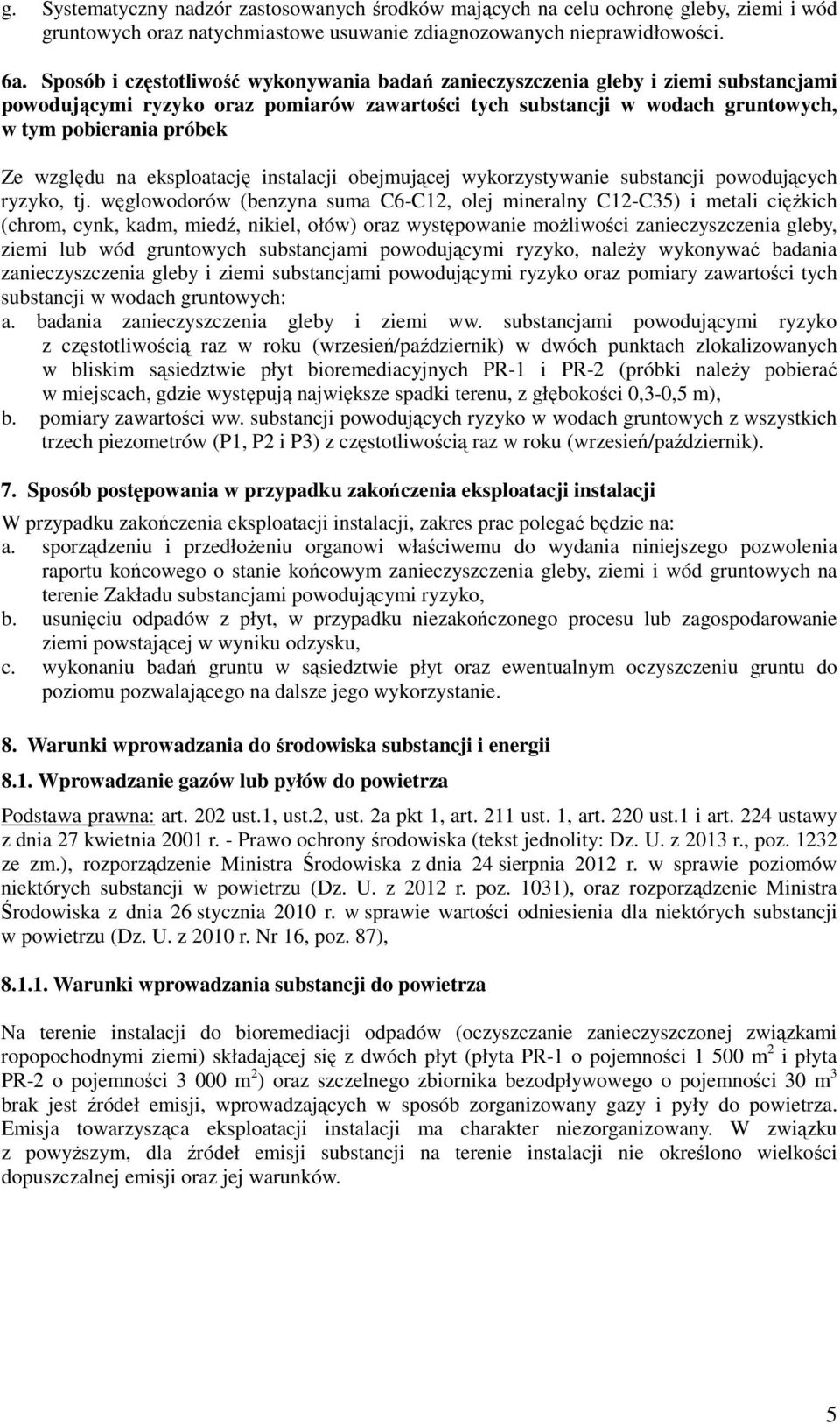 względu na eksploatację instalacji obejmującej wykorzystywanie substancji powodujących ryzyko, tj.