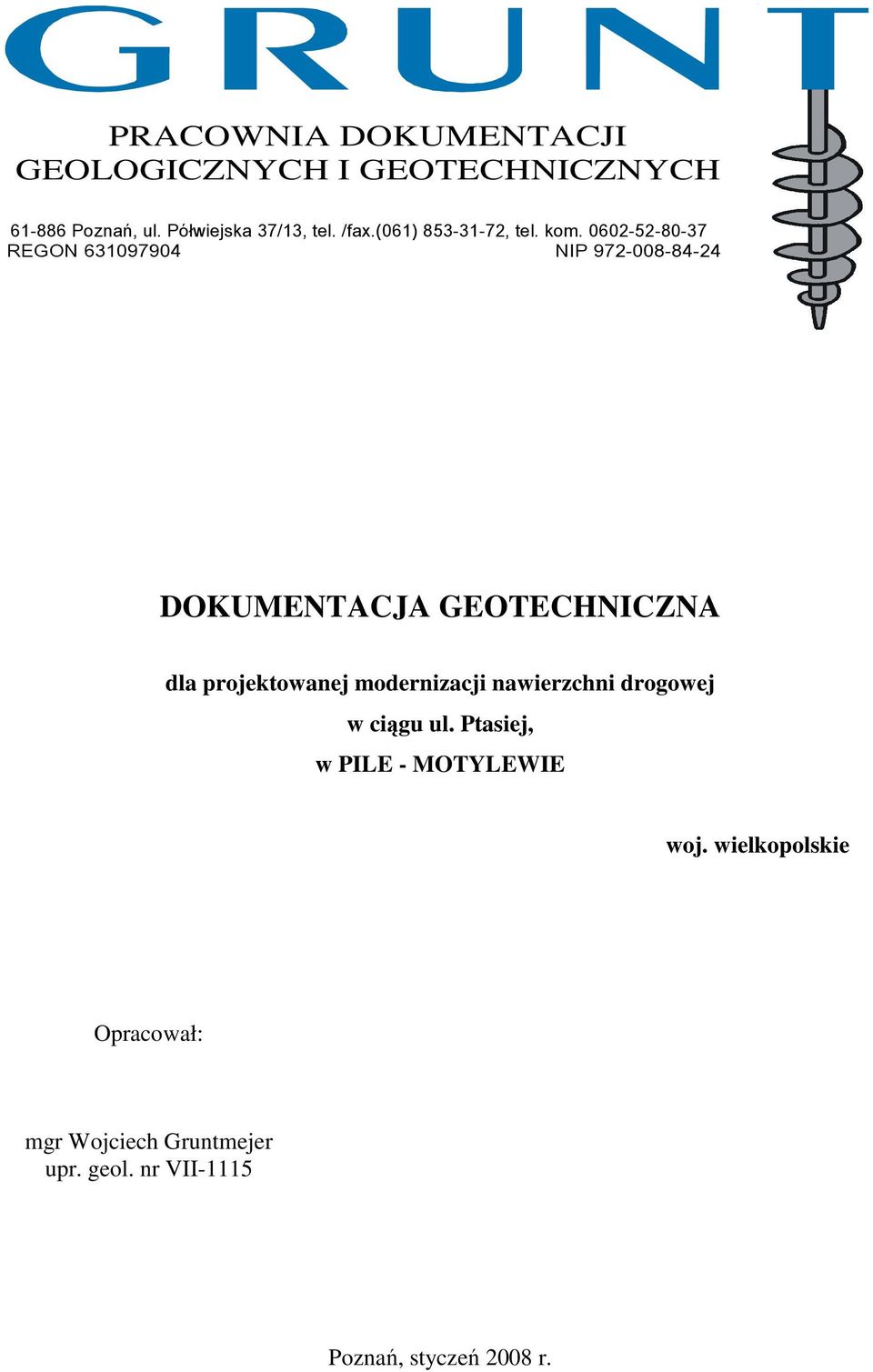 0602-52-80-37 REGON 631097904 NIP 972-008-84-24 DOKUMENTACJA GEOTECHNICZNA dla projektowanej