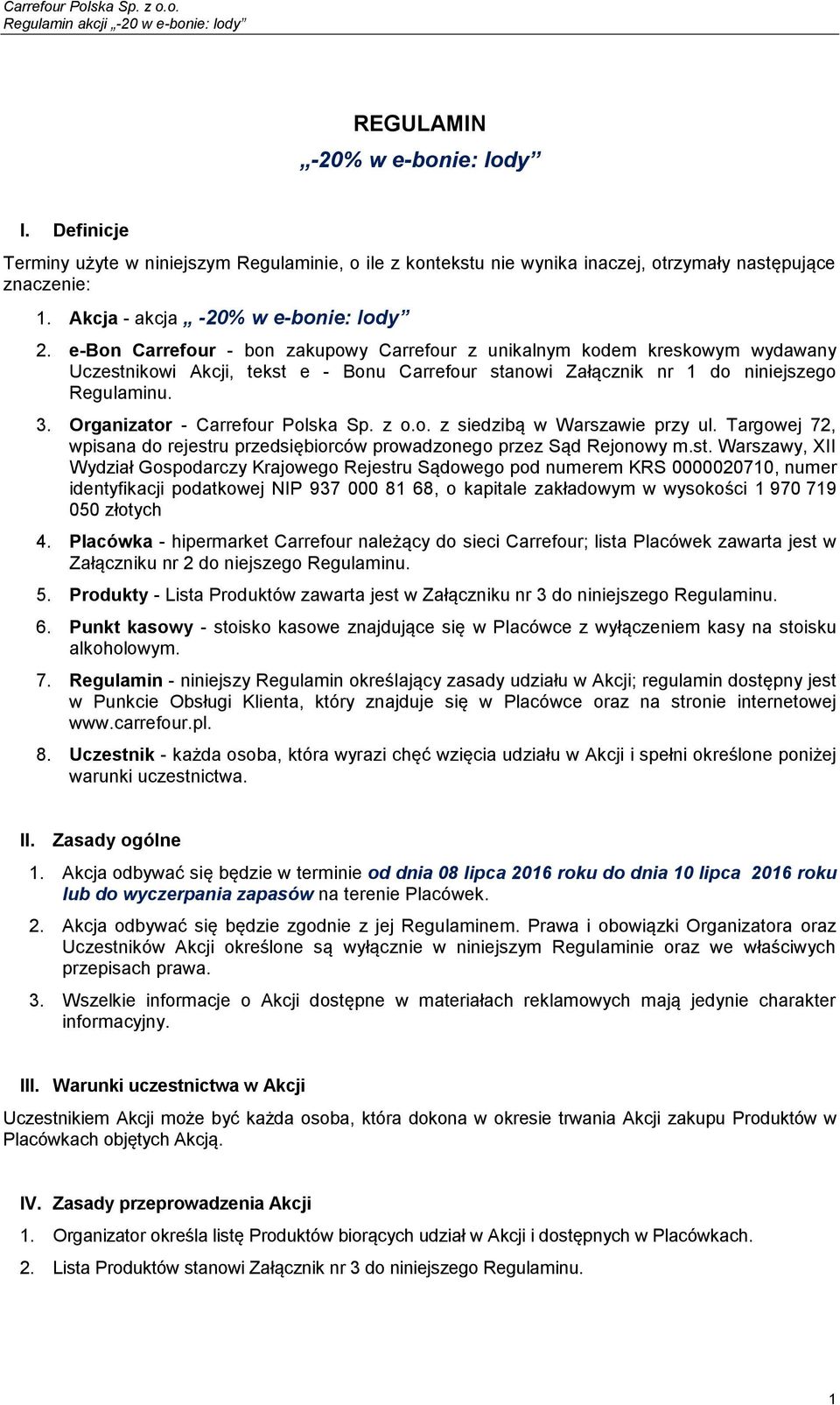 Organizator - Carrefour Polska Sp. z o.o. z siedzibą w Warszawie przy ul. Targowej 72, wpisana do rejestr