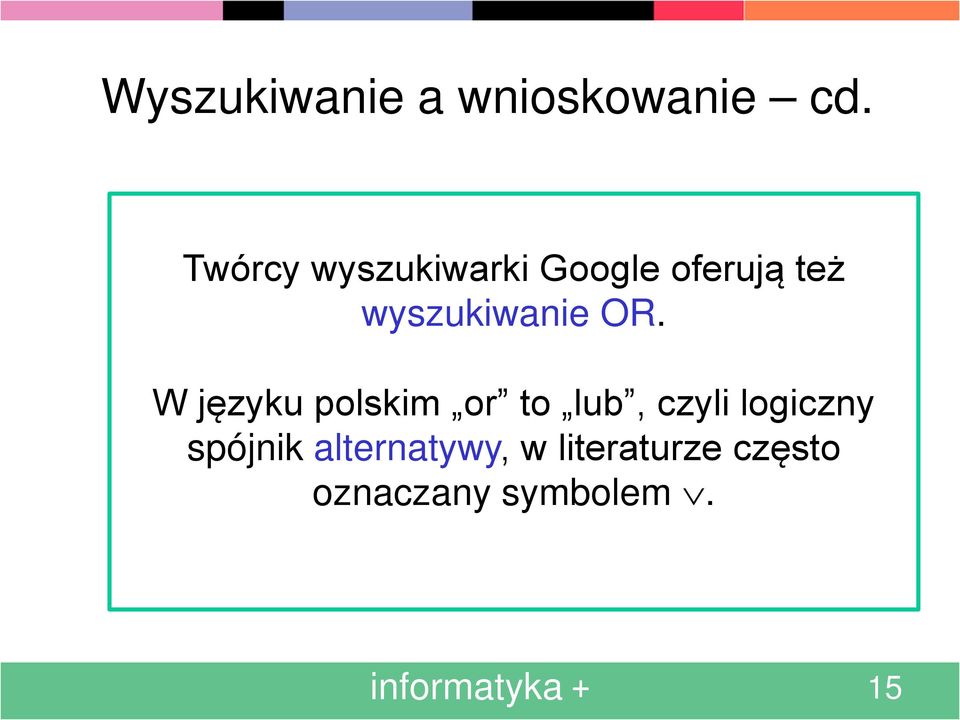 OR. W języku polskim or to lub, czyli logiczny