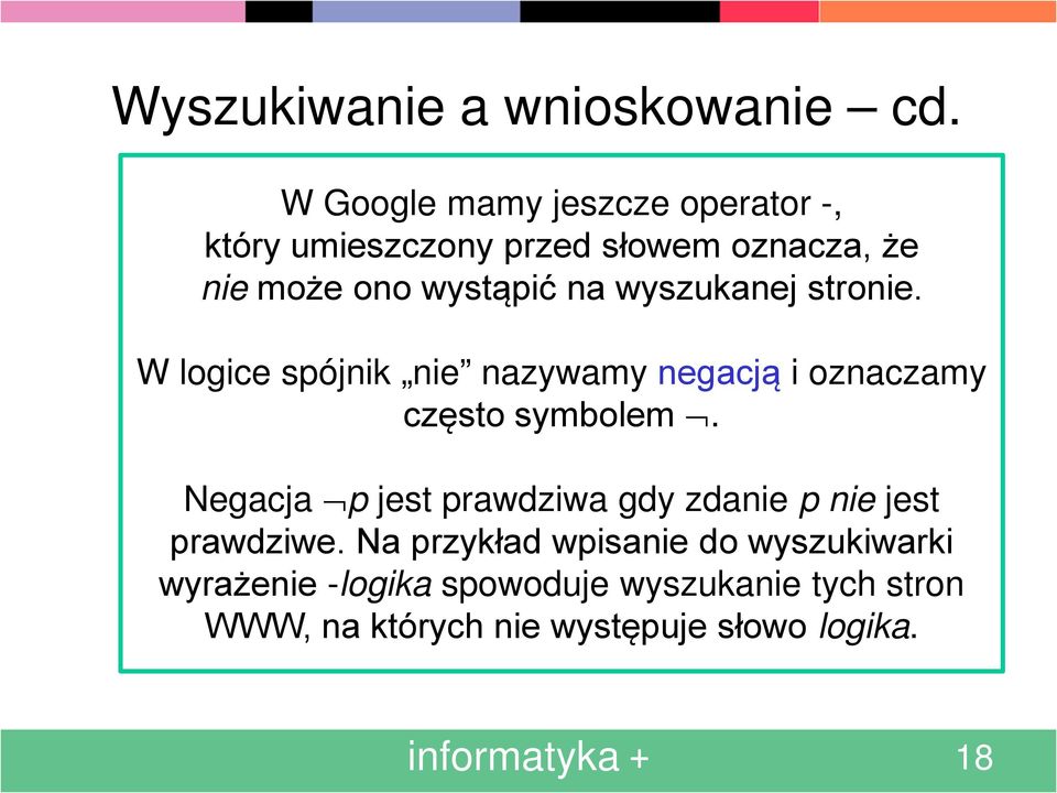 wyszukanej stronie. W logice spójnik nie nazywamy negacją i oznaczamy często symbolem.