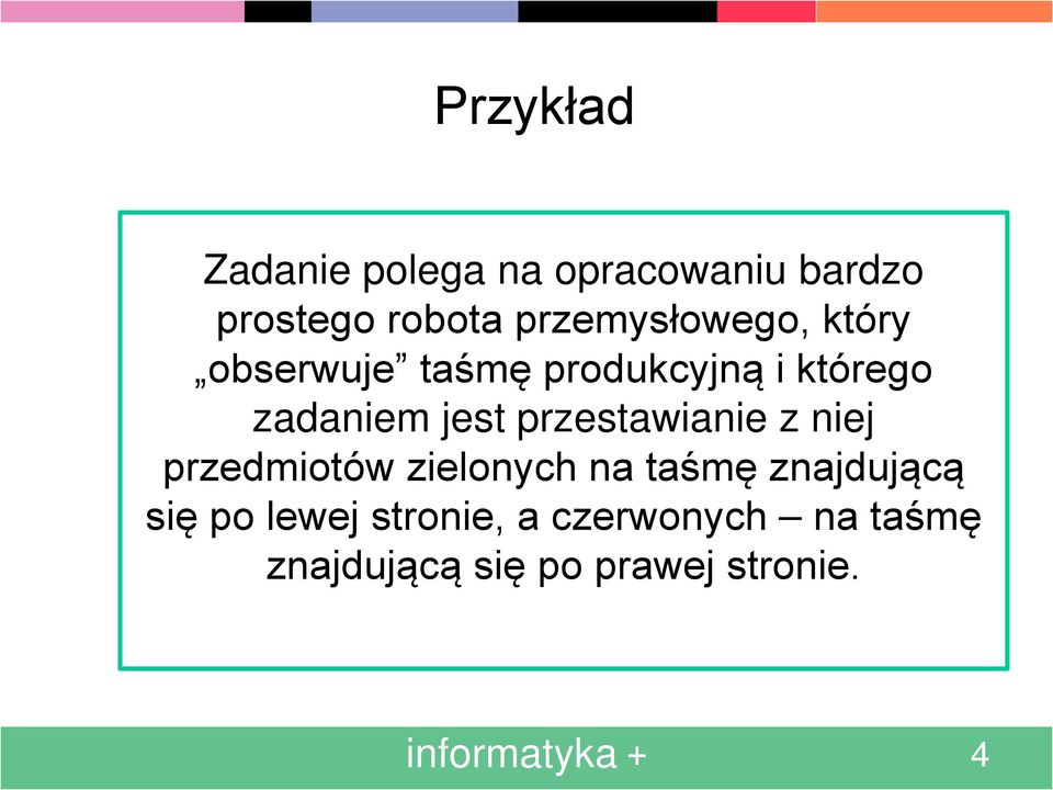 przestawianie z niej przedmiotów zielonych na taśmę znajdującą się po