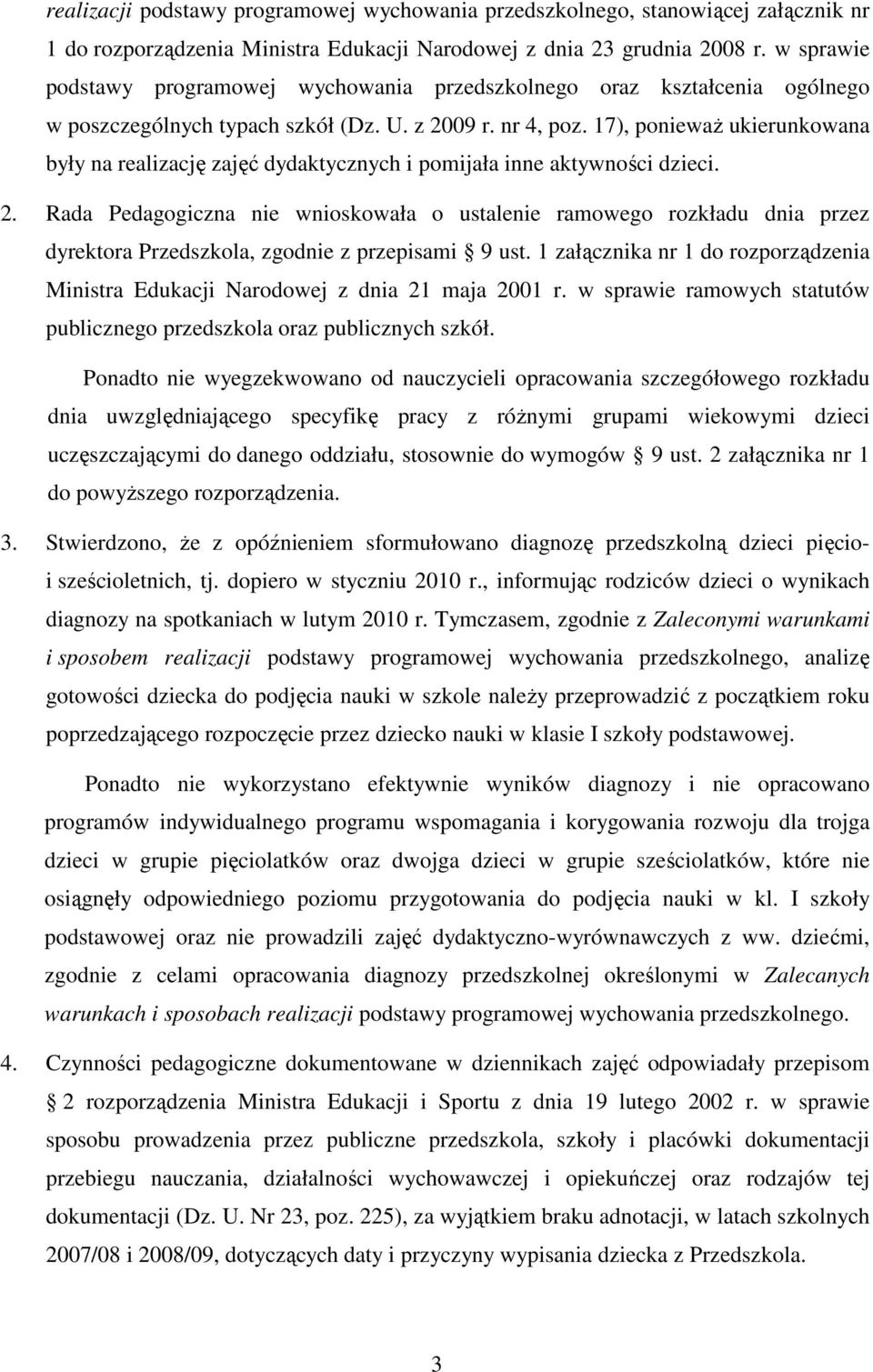 17), poniewaŝ ukierunkowana były na realizację zajęć dydaktycznych i pomijała inne aktywności dzieci. 2.