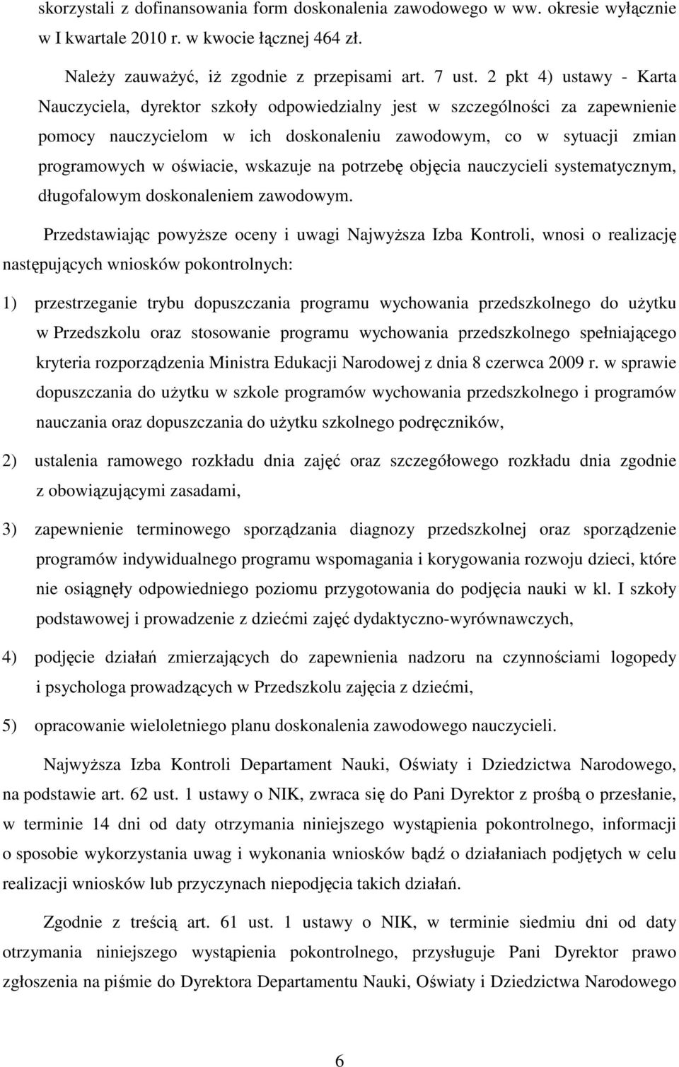 wskazuje na potrzebę objęcia nauczycieli systematycznym, długofalowym doskonaleniem zawodowym.