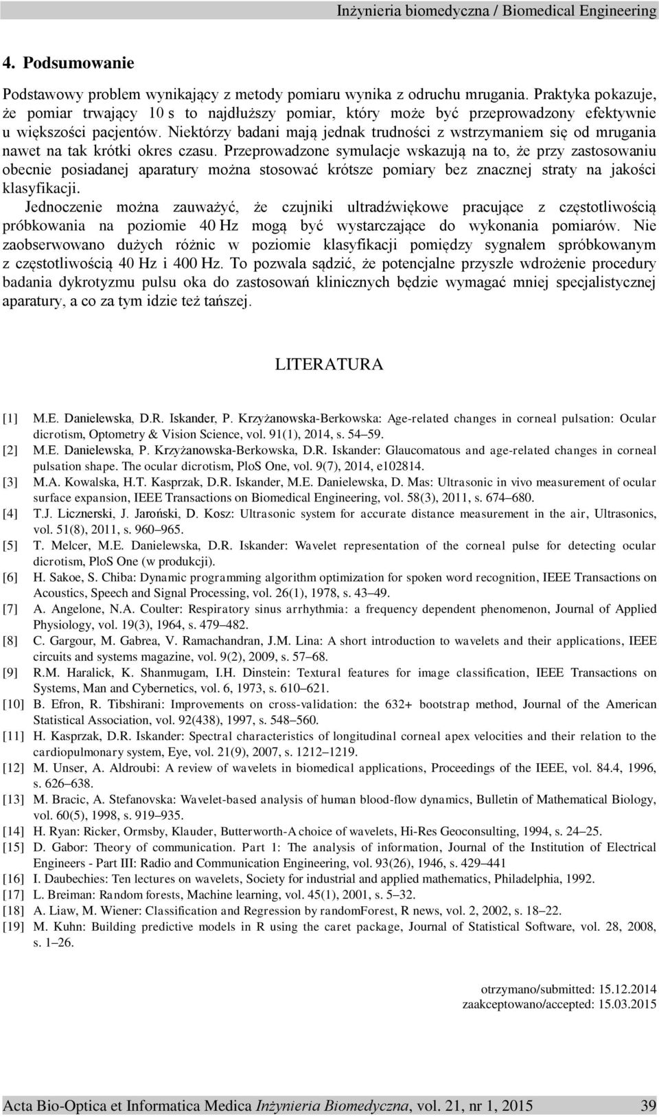 Niektórzy badani mają jednak trudności z wstrzymaniem się od mrugania nawet na tak krótki okres czasu.