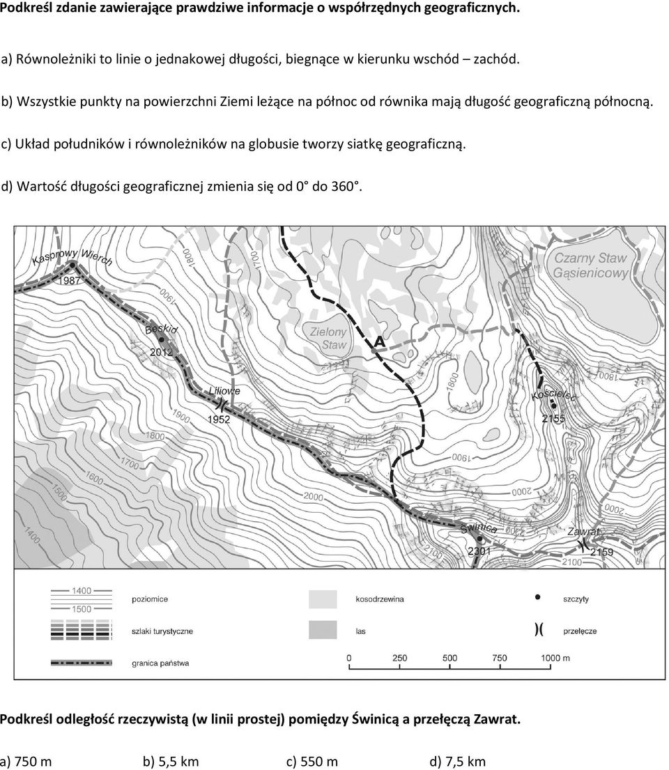 b) Wszystkie punkty na powierzchni Ziemi leżące na północ od równika mają długość geograficzną północną.