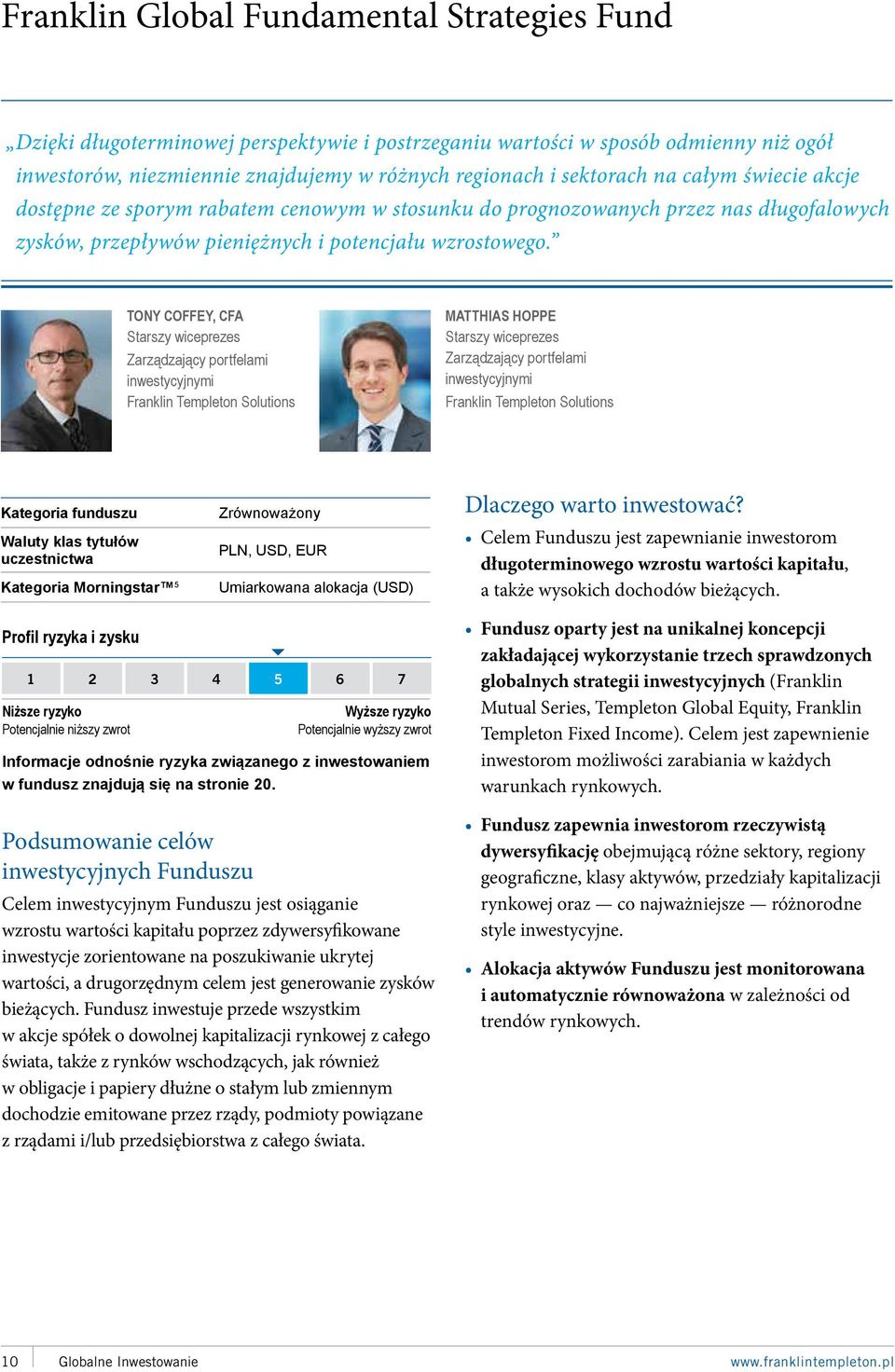 TONY COFFEY, CFA Starszy wiceprezes Zarządzający portfelami inwestycyjnymi Franklin Templeton Solutions MATTHIAS HOPPE Starszy wiceprezes Zarządzający portfelami inwestycyjnymi Franklin Templeton