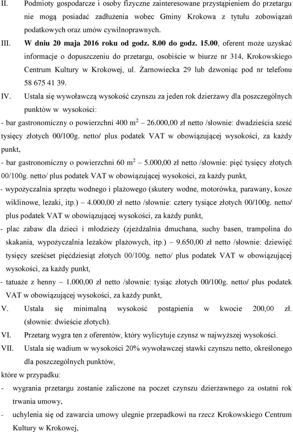 Żarnowiecka 29 lub dzwoniąc pod nr telefonu 58 675 41 39. IV.