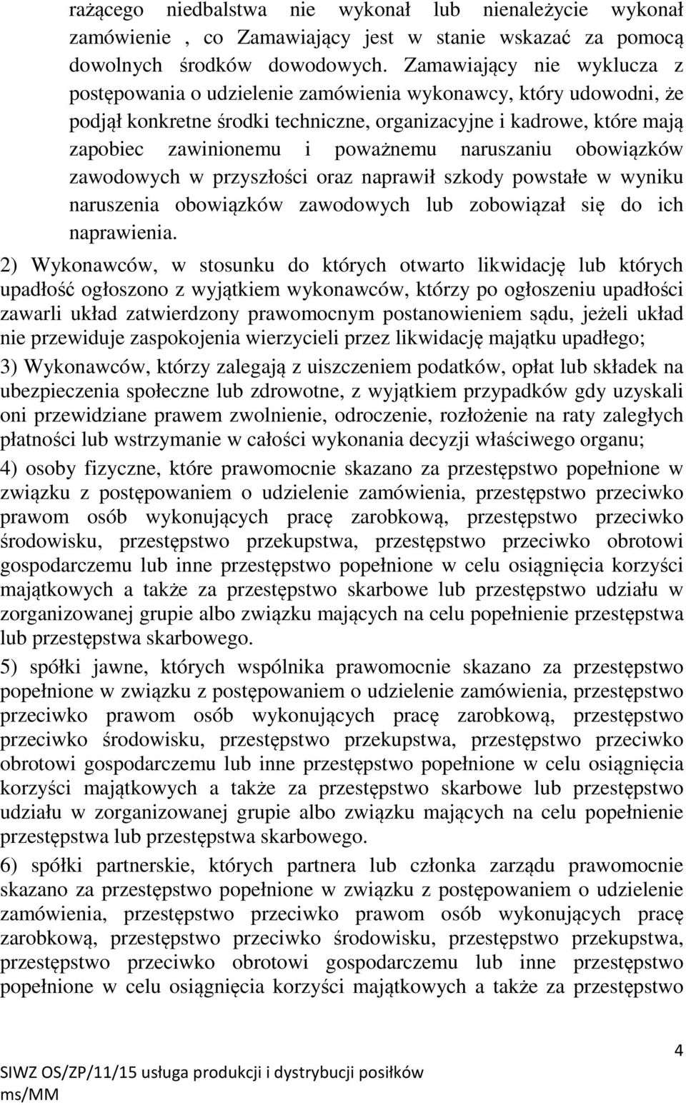 naruszaniu obowiązków zawodowych w przyszłości oraz naprawił szkody powstałe w wyniku naruszenia obowiązków zawodowych lub zobowiązał się do ich naprawienia.
