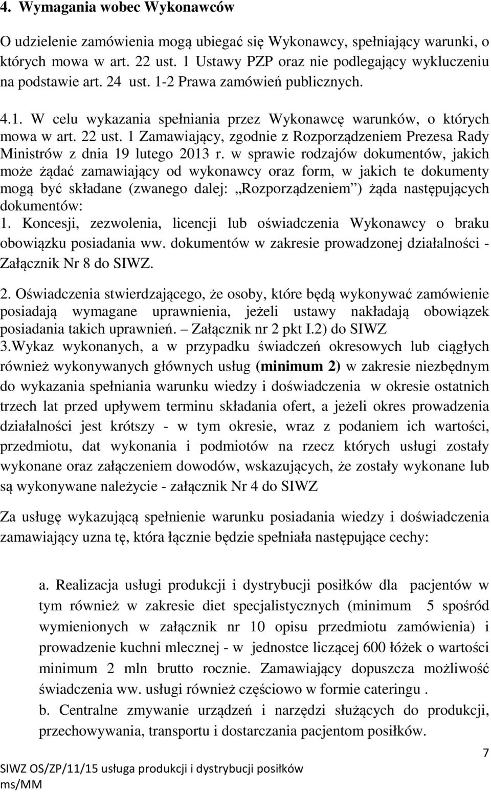 1 Zamawiający, zgodnie z Rozporządzeniem Prezesa Rady Ministrów z dnia 19 lutego 2013 r.